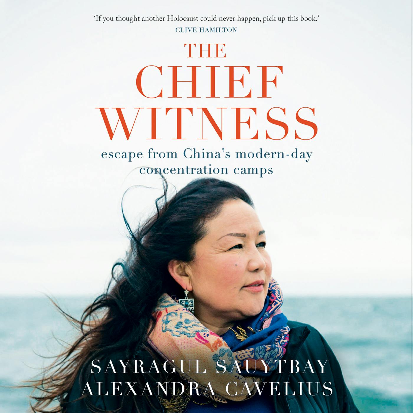The Chief Witness - Escape from China's Modern-Day Concentration Camps (Unabridged) - Alexandra Cavelius, Sayragul Sauytbay