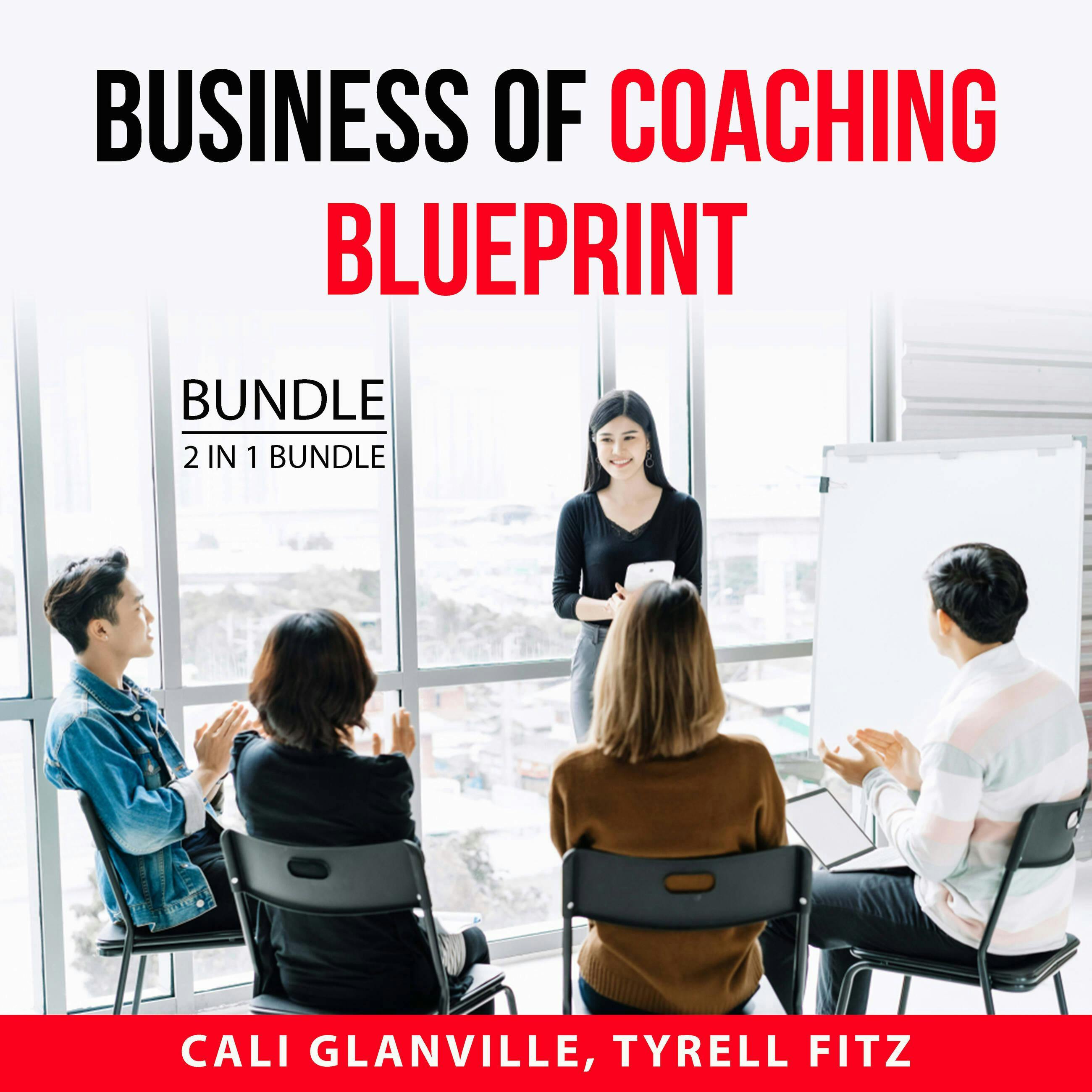 Business of Coaching Blueprint Bundle, 2 in 1 Bundle: Coaching Business Bible and Coaching Business Principles - undefined
