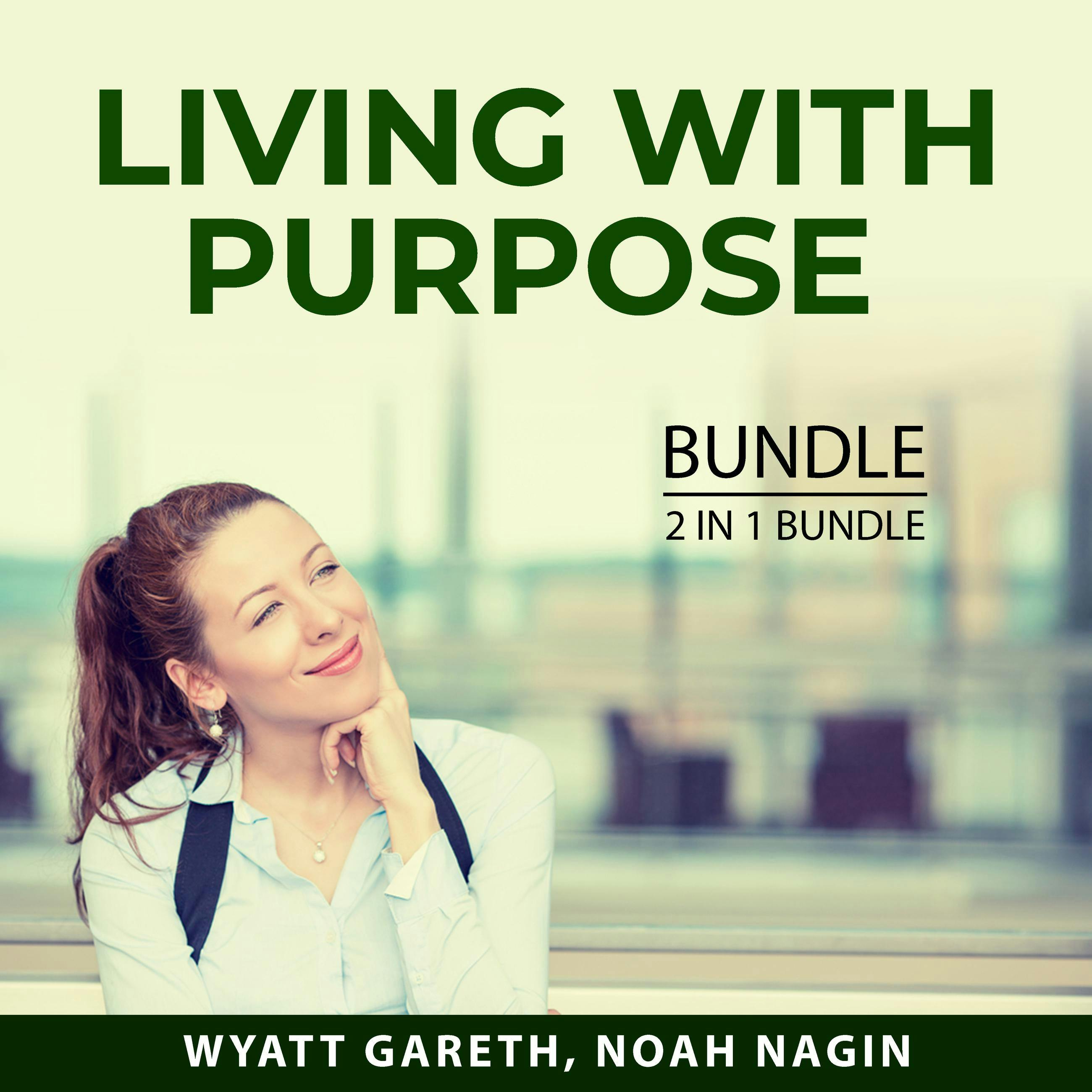 Living With Purpose Bundle, 2 in 1 Bundle: Purposeful Life and Living a Meaningful Life - undefined