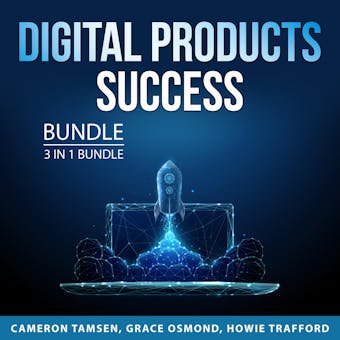 Digital Products Success Bundle, 3 in 1 Bundle: Digital Product Development, Digital Product Success, and How to Create a Bestseller