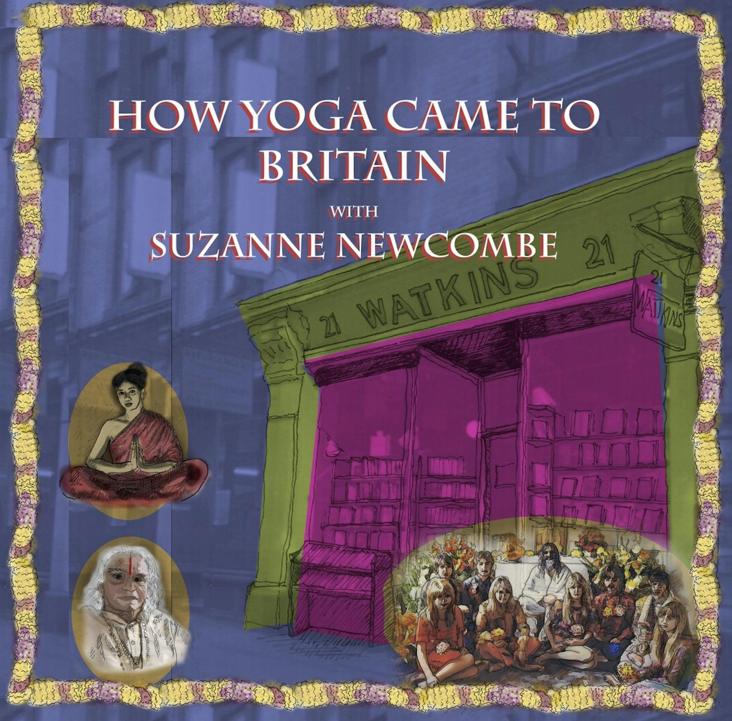 How Yoga came to Britain with Suzanne Newcombe: From an esoteric concept to a mainstream activity - undefined
