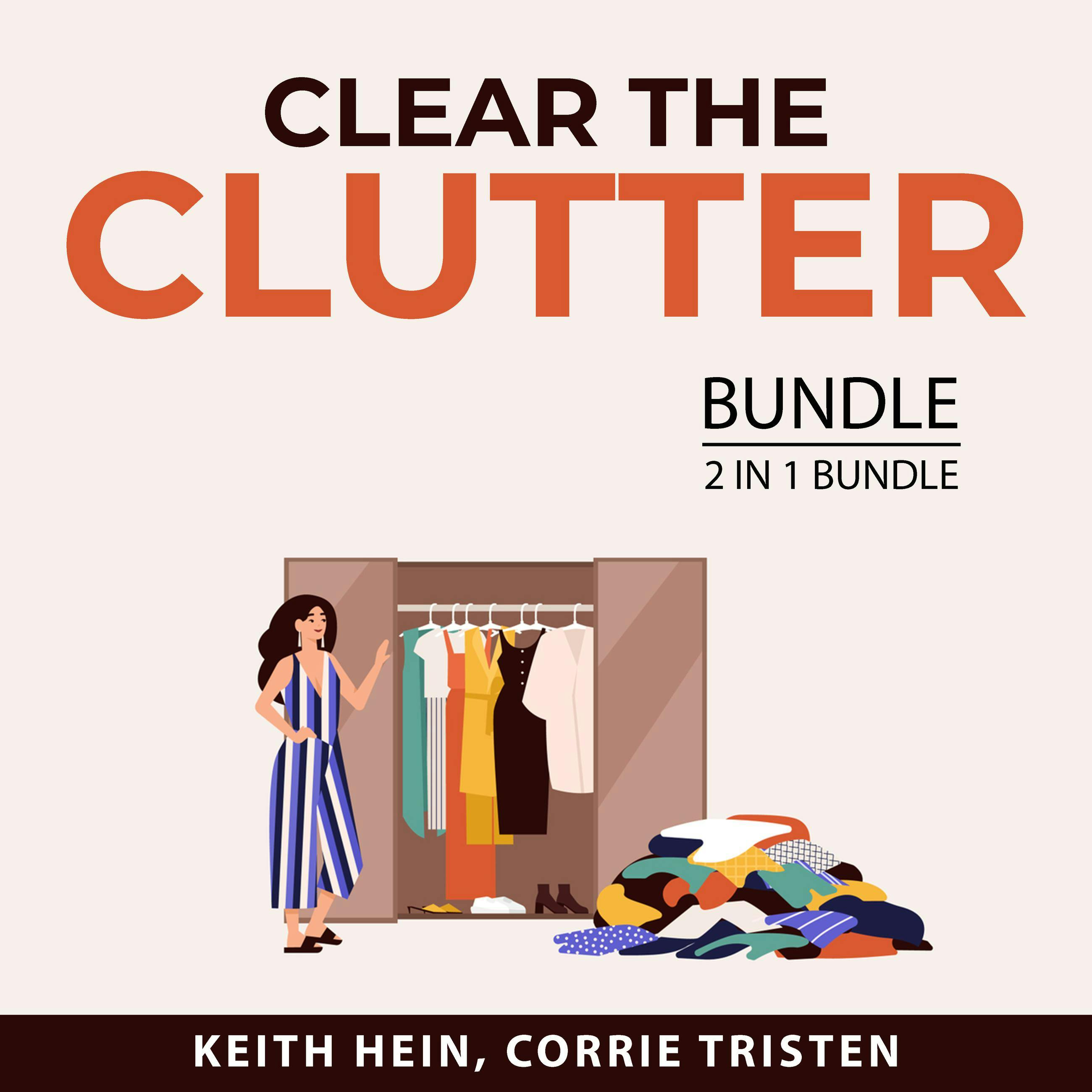 Clear the Clutter Bundle, 2 in 1 Bundle: Declutter Your Mind and Declutter and Organize Your Life - undefined