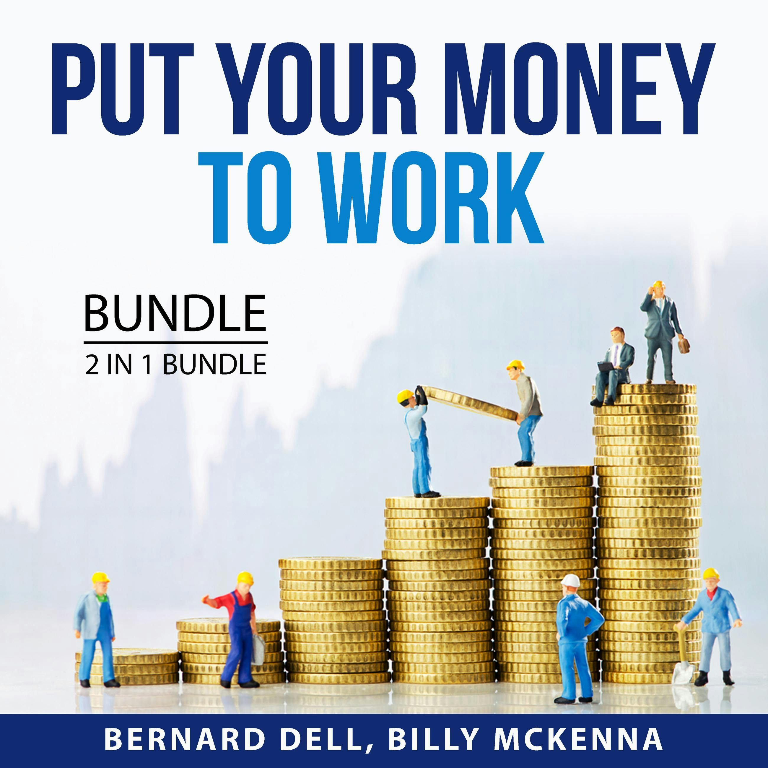 Put Your Money to Work Bundle, 2 in 1 Bundle: Forex Trading Secrets and Real Estate Investment Success - Billy McKenna, Bernard Dell