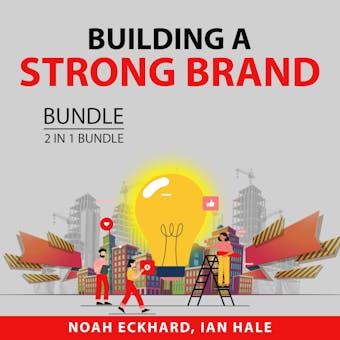 Building a Strong Brand Bundle, 2 in 1 Bundle: Expert Brand Marketing and Branding Power