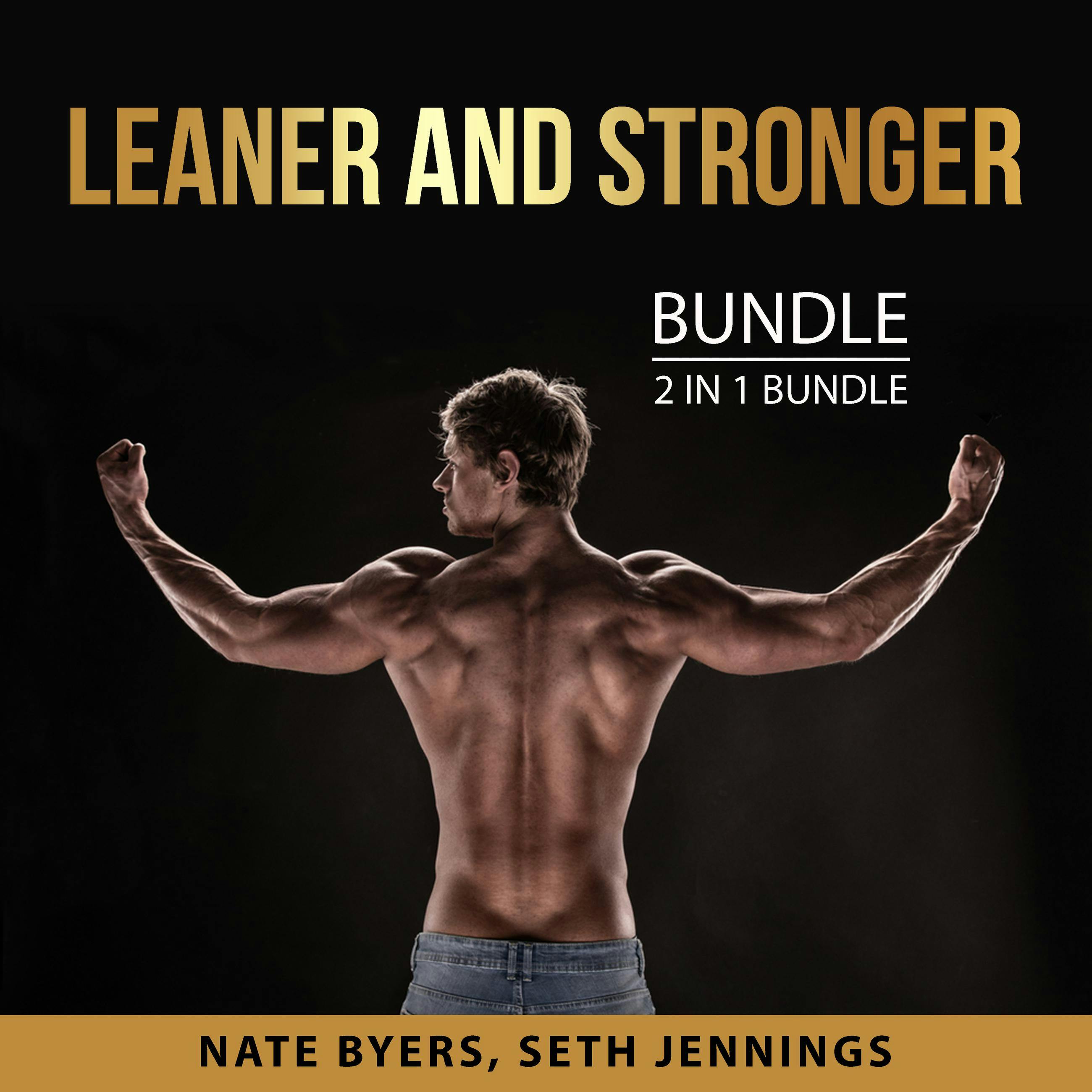 Leaner and Stronger Bundle, 2 in 1 Bundle: Easy Guide to Muscle Building and Built Like a Spartan - undefined