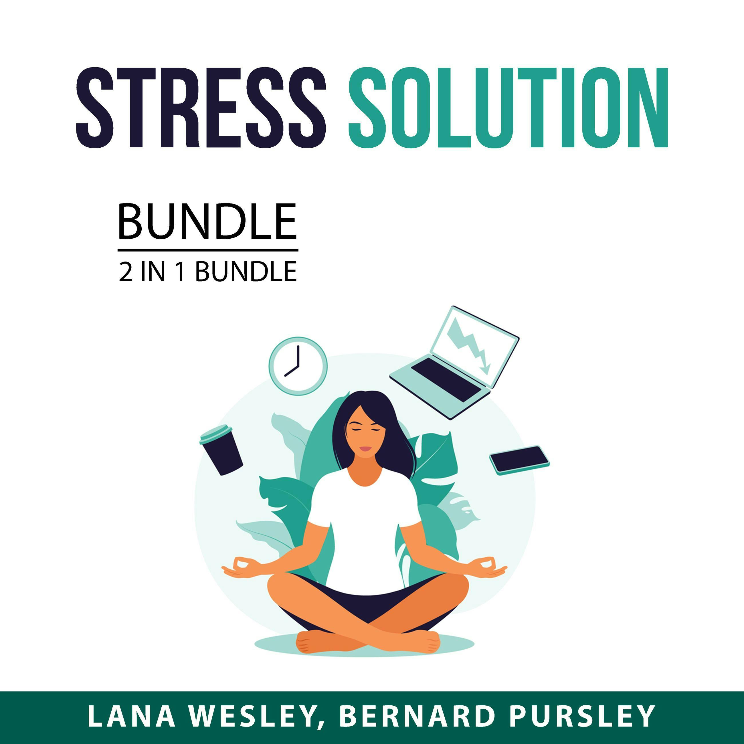 Stress Solution Bundle, 2 in 1 Bundle: Say Goodbye to Stress, Stress Buster - Lana Wesley, Bernard Pursley