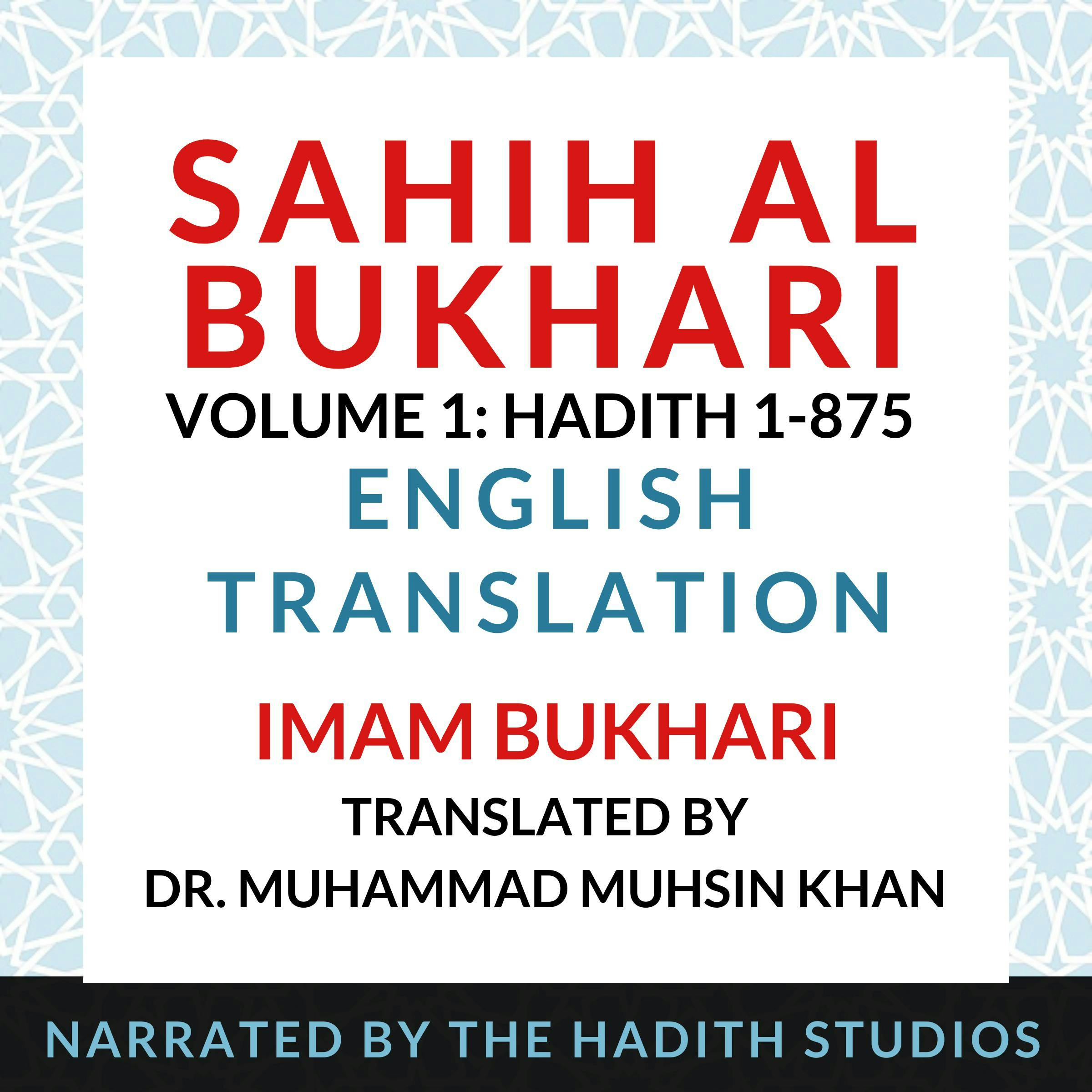 Sahih Al Bukhari - English Translation (Vol 1): Hadith 1-875 - Translator - Dr. Muhammad Muhsin Khan, Imam Bukhari