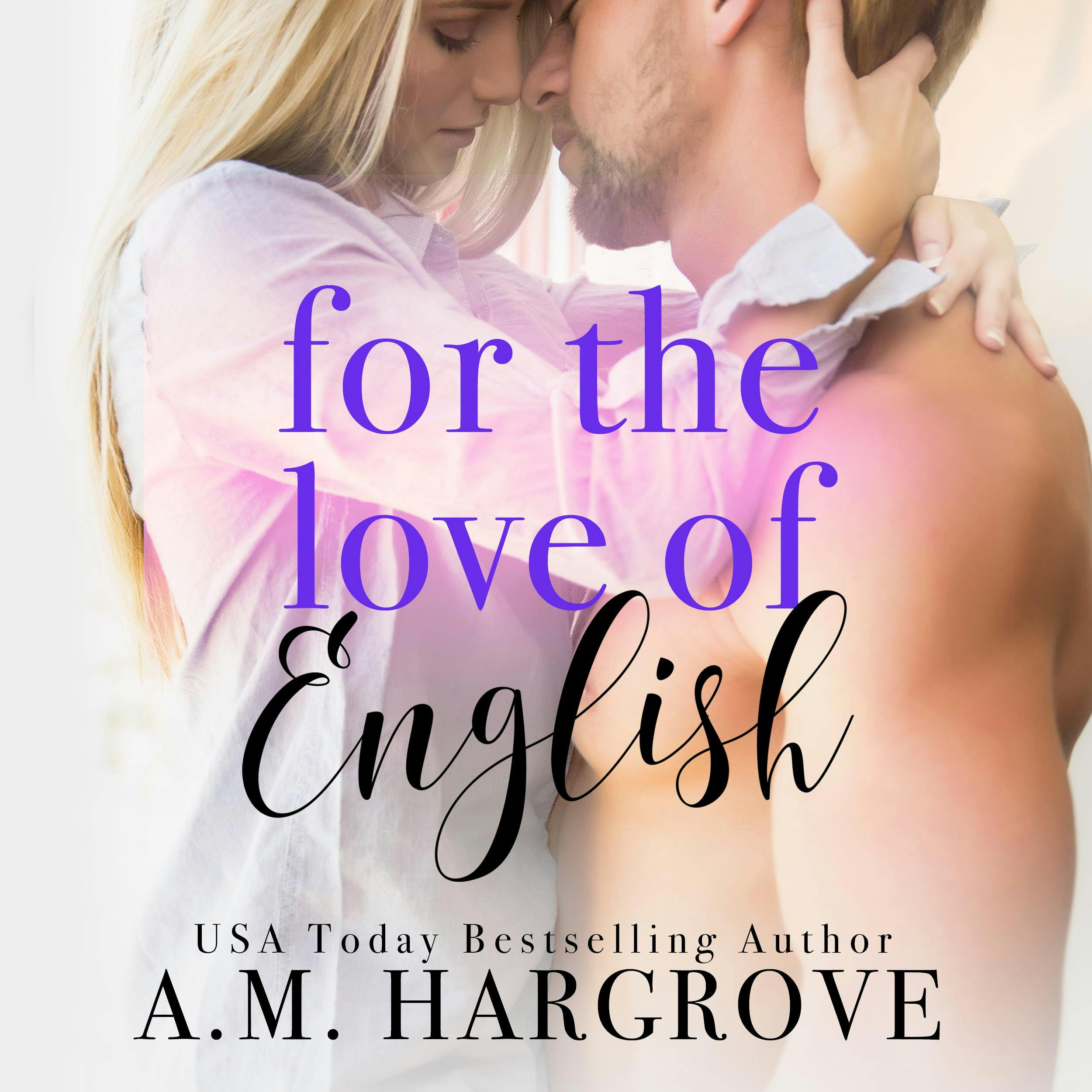 For The Love of English: A Single Dad, Enemies To Lovers Romance - A.M. Hargrove