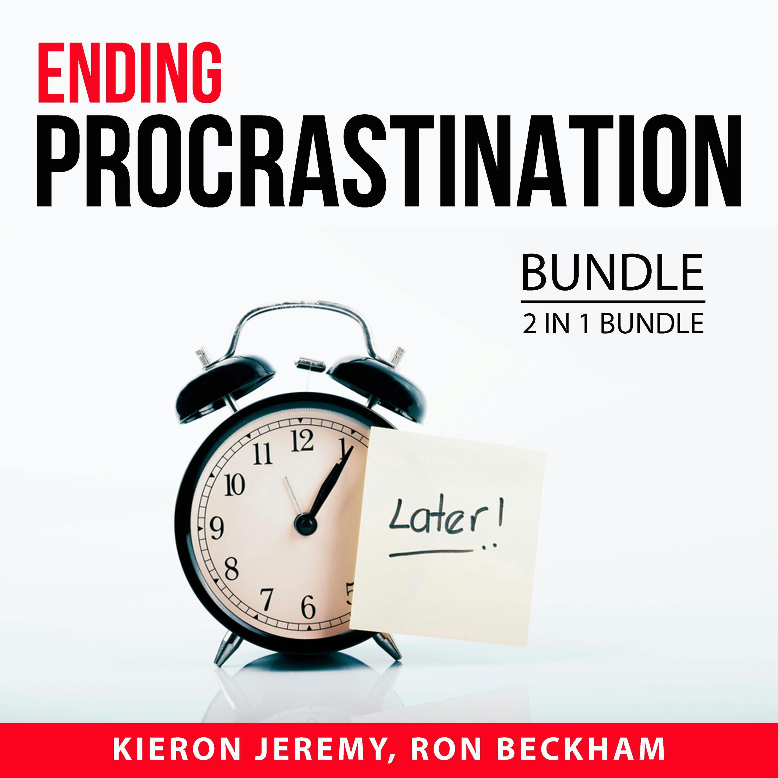 Ending Procratisnation Bundle, 2 in 1 Bundle: Say Goodbye to Procrastination and Procrastination Fix - undefined