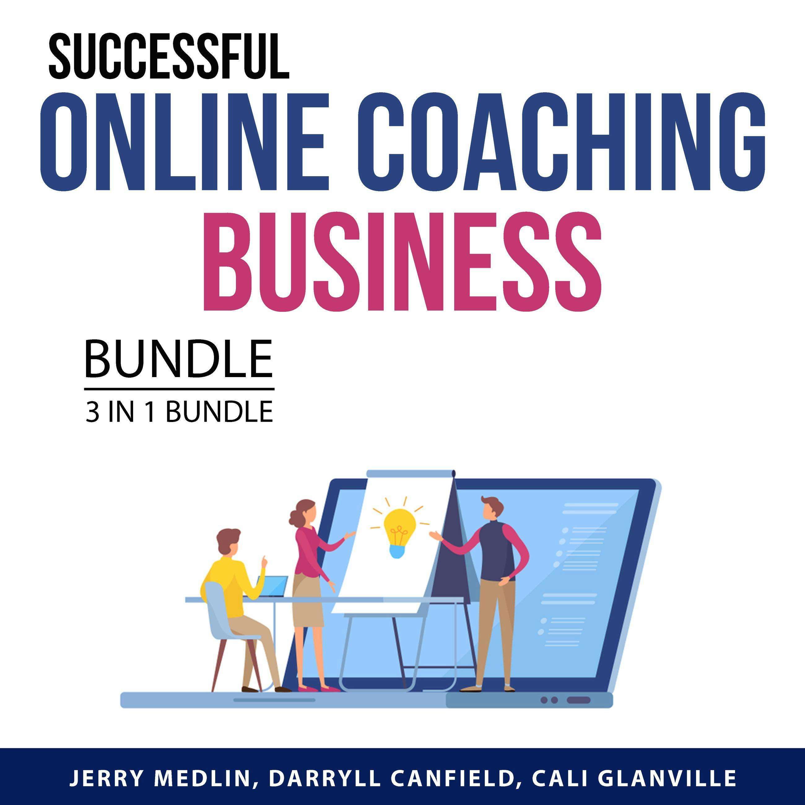 Successful Online Coaching Business Bundle, 3 in 1 Bundle: Online Coaching Business Plan, Online Coaching Business, and Coaching Business Bible - undefined