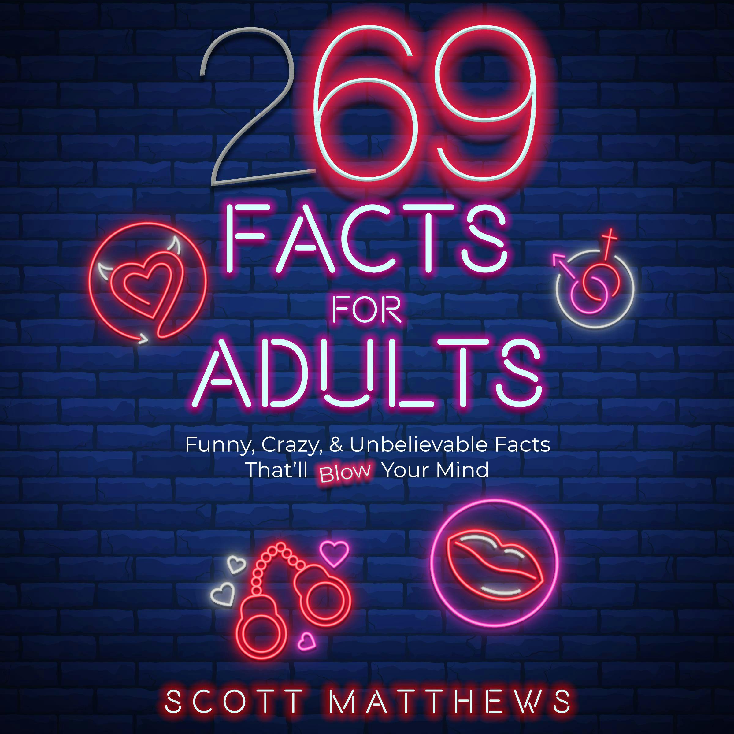 269 Facts For Adults - Funny, Crazy, & Unbelievable Facts That’ll Blow Your Mind - undefined