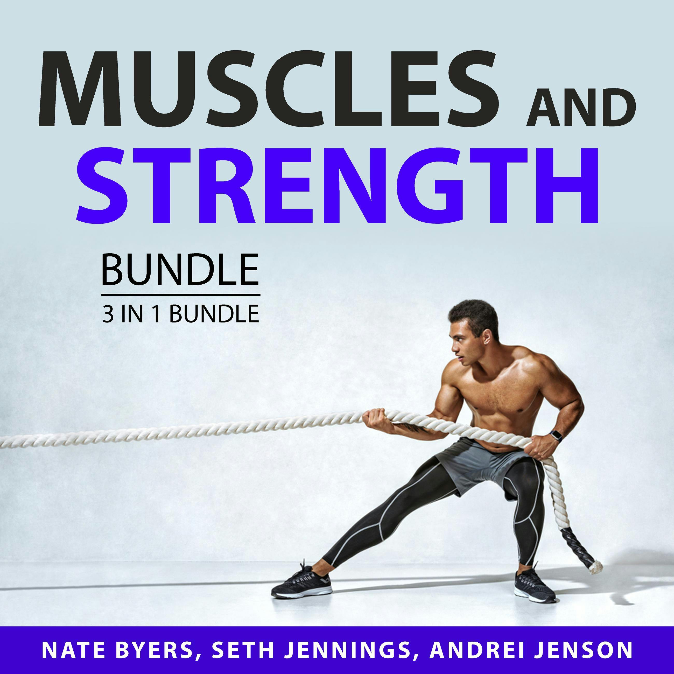 Muscles and Strength Bundle, 3 in 1 Bundle: Easy Guide to Muscle Building, Built Like a Spartan, and Weight Training - undefined