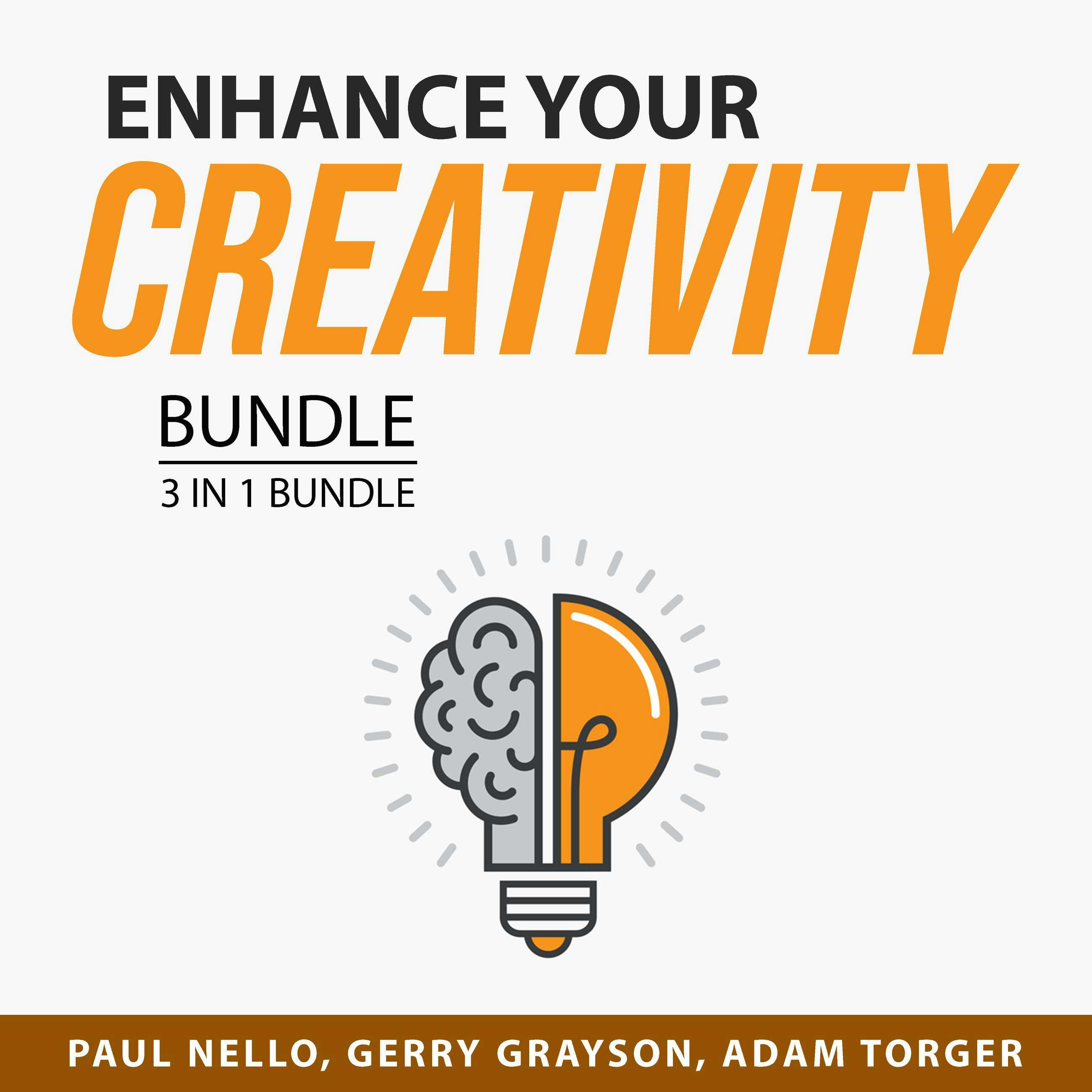 Enhance Your Creativity Bundle, 3 in 1 Bundle: Creative Thinking, Creative You, and Product Creation Blueprint - Paul Nello, Adam Torger, Gerry Grayson
