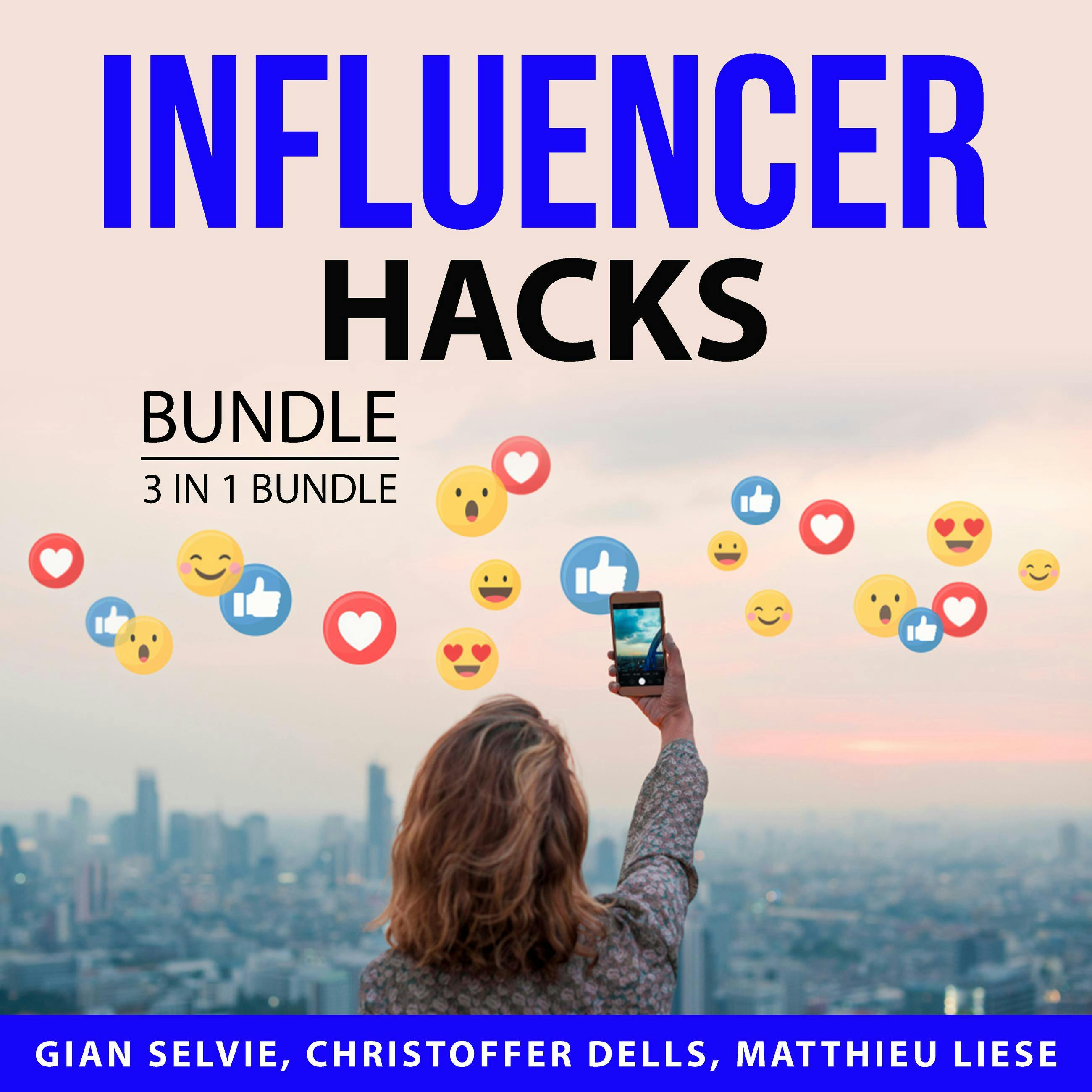 Influencer Hacks Bundle, 3 in 1 Bundle: Become an Instagram Influencer, Art of Influencer Marketing, and Influencer Power - undefined