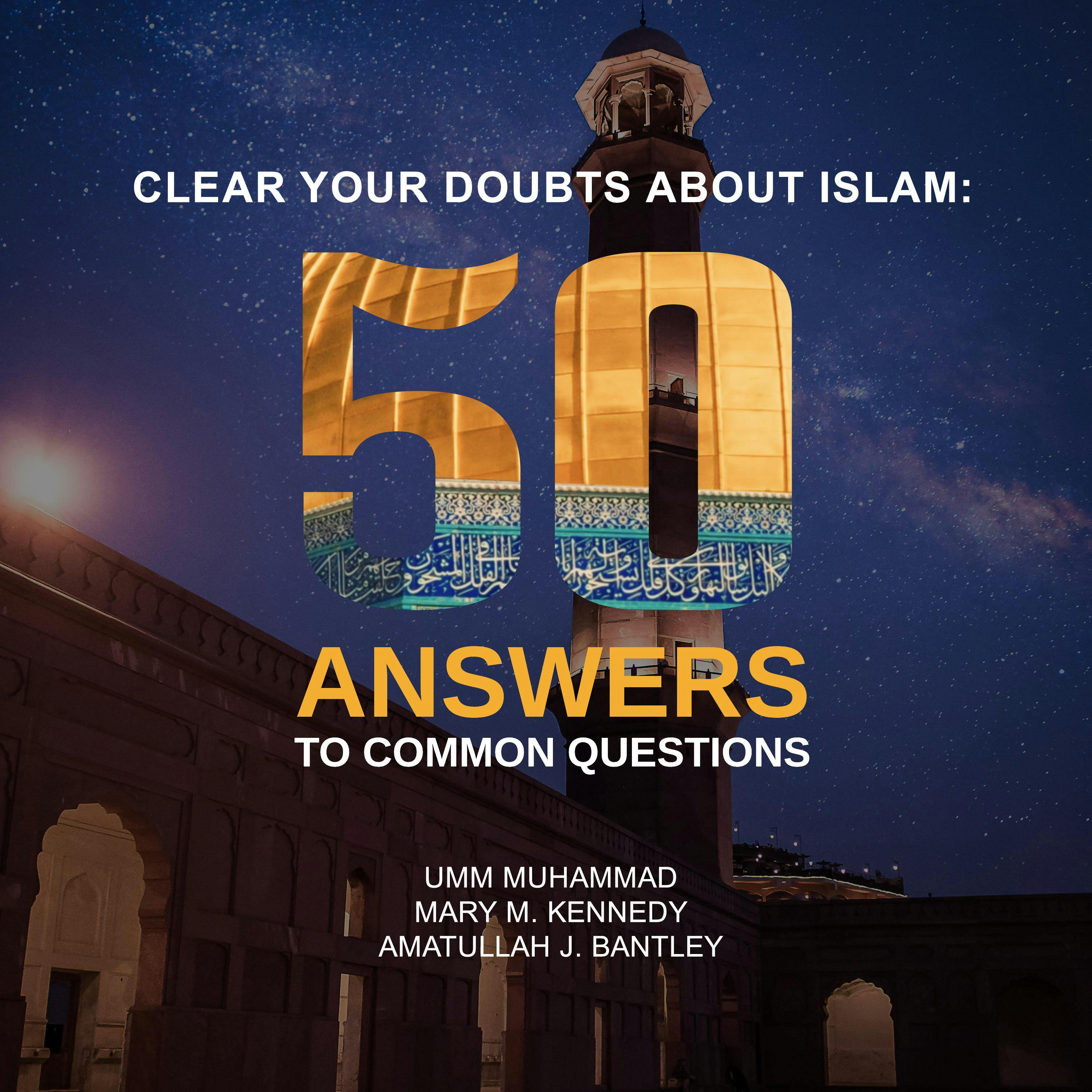 Clear Your Doubts About Islam: 50 Answers to Common Questions - Mary M. Kennedy, Amatullah J. Bantley, Umm Muhammad