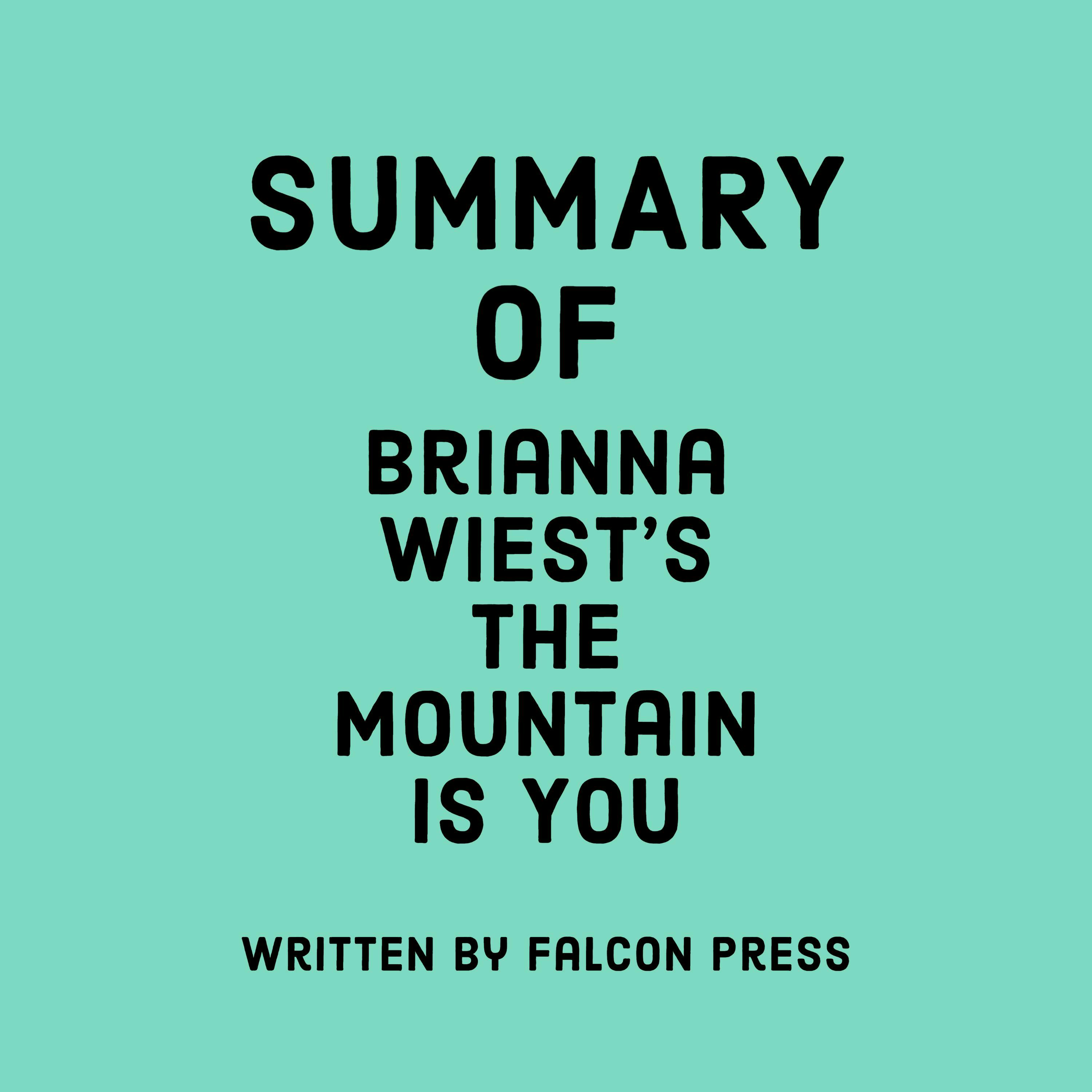 Summary of Brianna Wiest’s The Mountain Is You - undefined