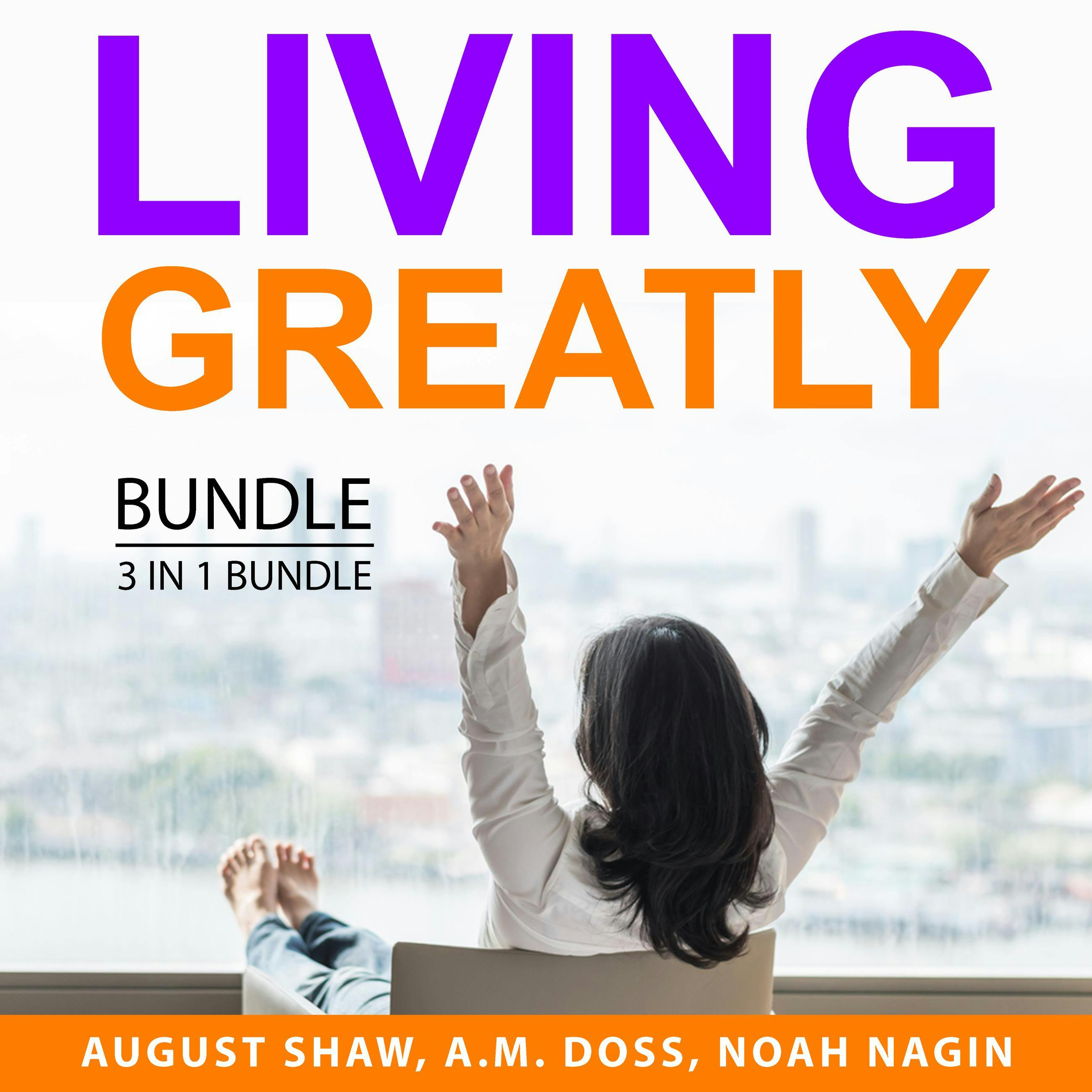 Living Greatly Bundle, 3 in 1 Bundle: Live in the Present Moment, Living the Simple Life, Living a Meaningful Life - undefined