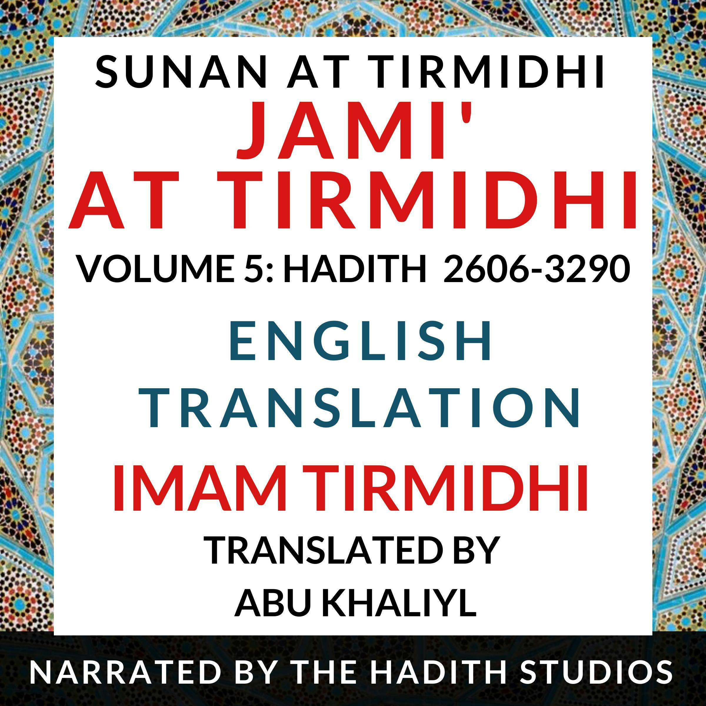 Jami' At Tirmidhi (Sunan at Tirmidhi) - English Translation (Vol 5): Hadith 2606-3290 - Translator - Abu Khaliyl, Imam Tirmidhi