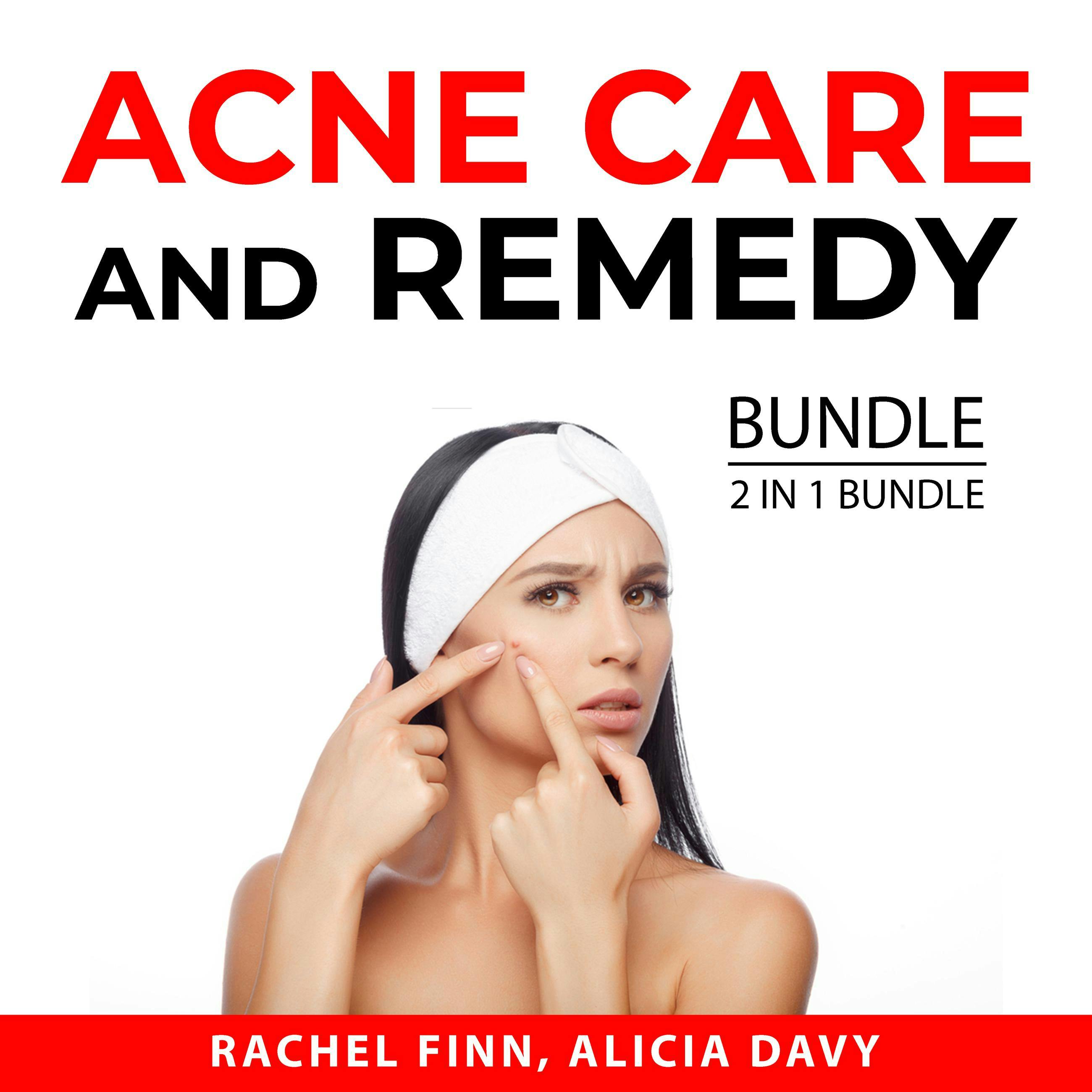 Acne Care and Remedy Bundle, 2 in 1 Bundle: Acne Cure and Get Rid of Acne - Rachel Finn, Alicia Davy