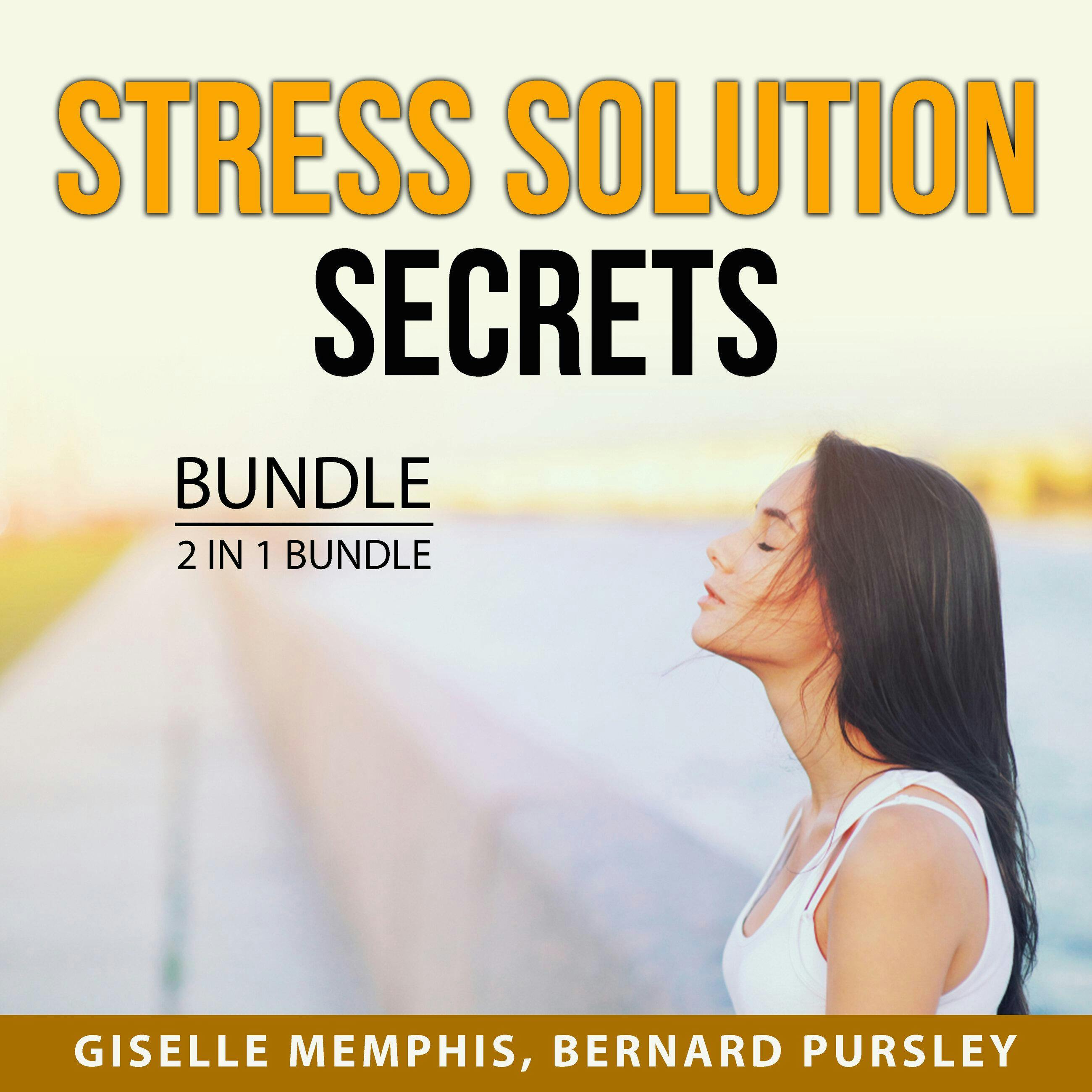 Stress Solution Secrets Bundle, 2 in 1 Bundle:: Stress Relief and Stress Buster - Giselle Memphis, Bernard Pursley