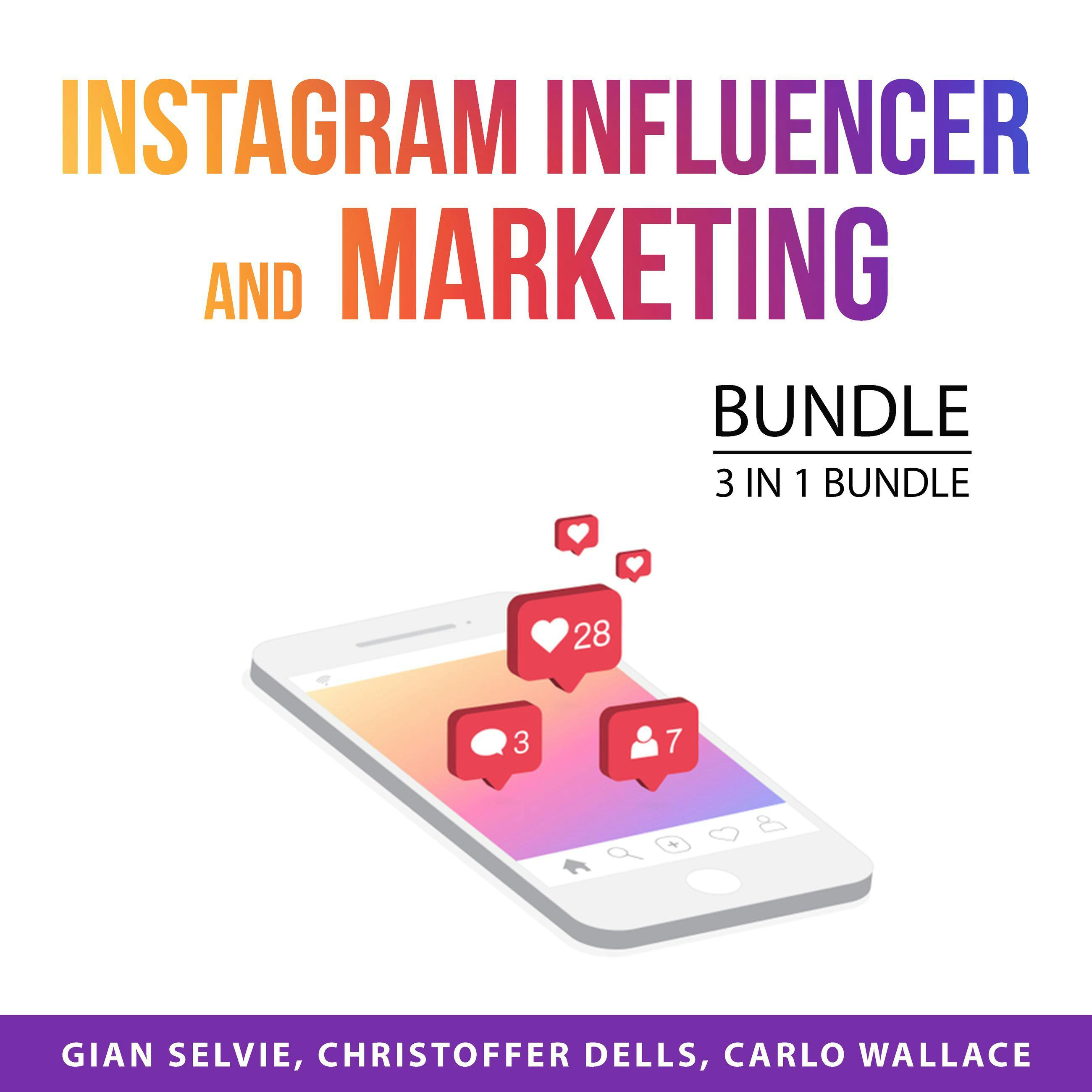 Instagram Influencer and Marketing Bundle, 3 in 1 Bundle: Become an Instagram Influencer, Art of Influencer Marketing, and Road to Millions of Followers - undefined