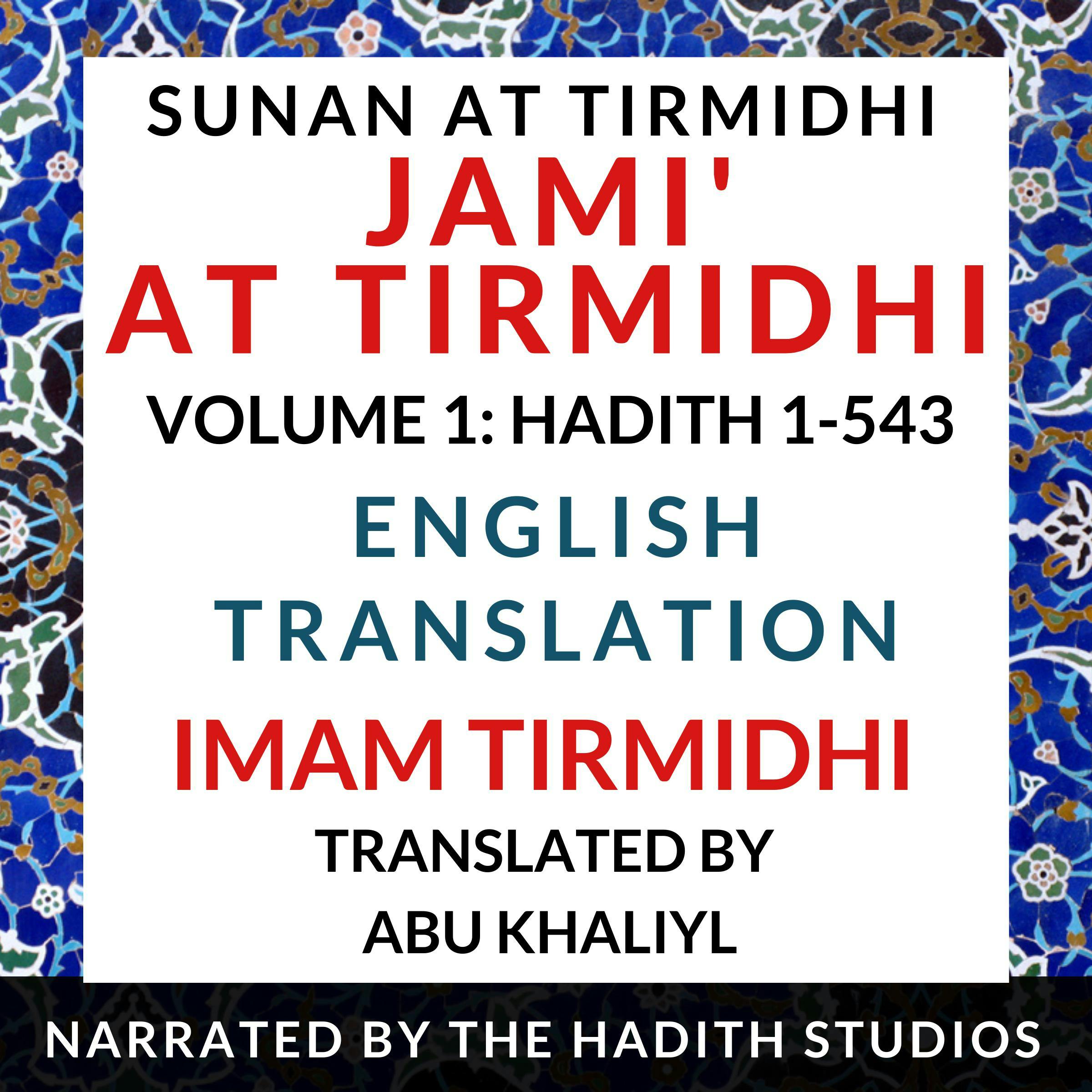 Jami' At Tirmidhi (Sunan at Tirmidhi) - English Translation (Vol 1): Hadith 1-543 - Translator - Abu Khaliyl, Imam Tirmidhi