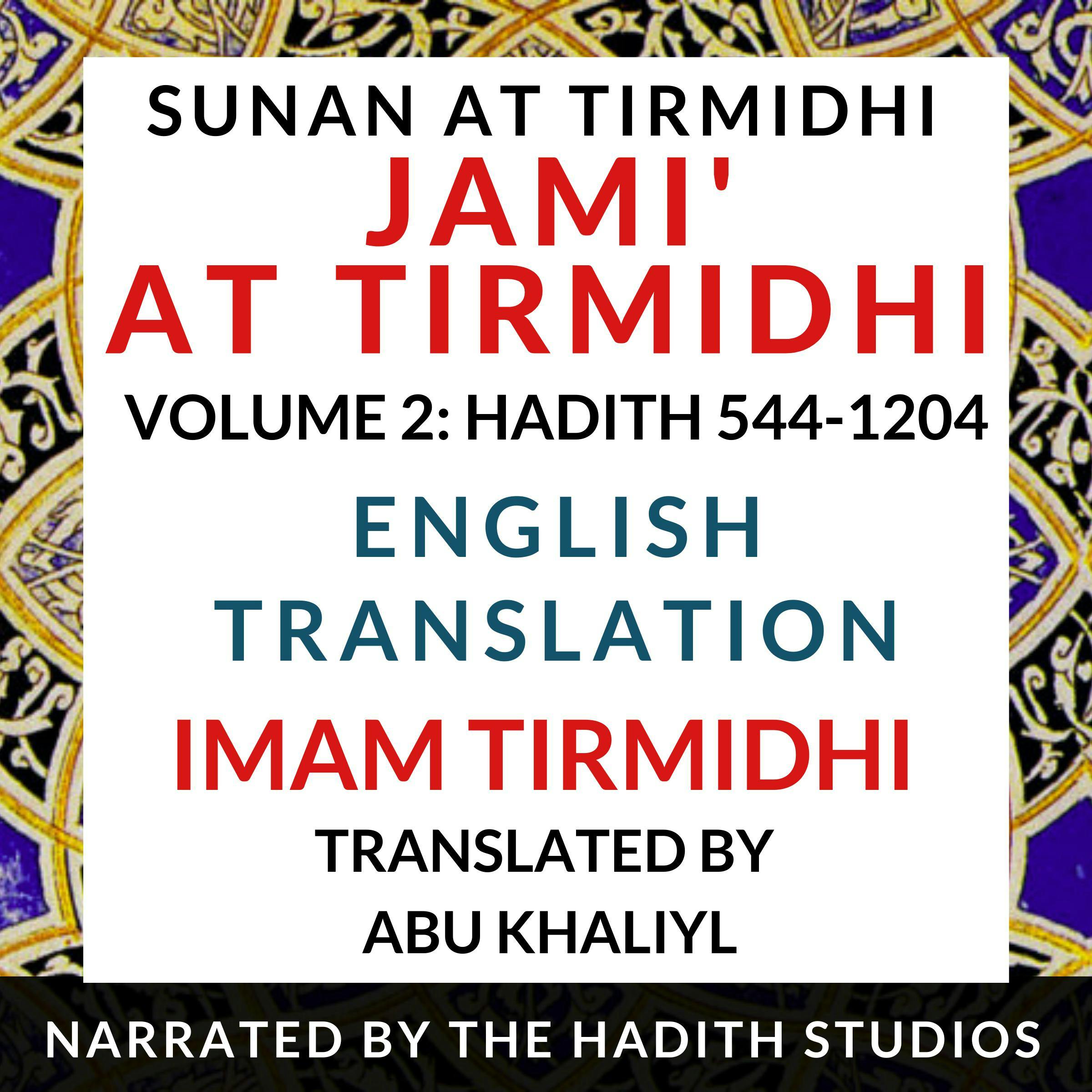 Jami' At Tirmidhi (Sunan at Tirmidhi) - English Translation (Vol 2): Hadith 544-1204 - Translator - Abu Khaliyl, Imam Tirmidhi