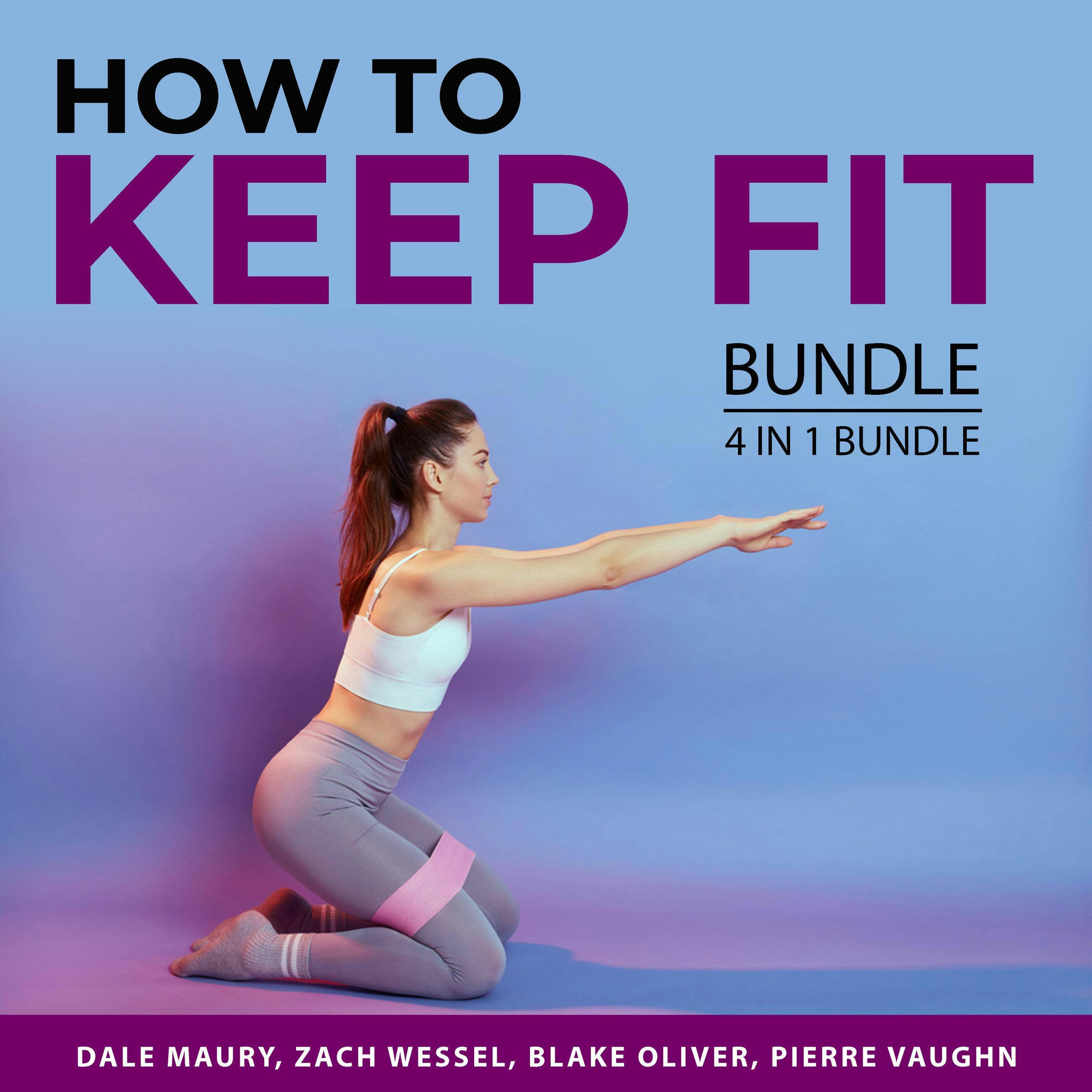 How to Keep Fit Bundle, 4 in 1 Bundle: Cycling Fun, Effective Jogging, Fitness Mindset, and Stronger and Healthier Body - undefined