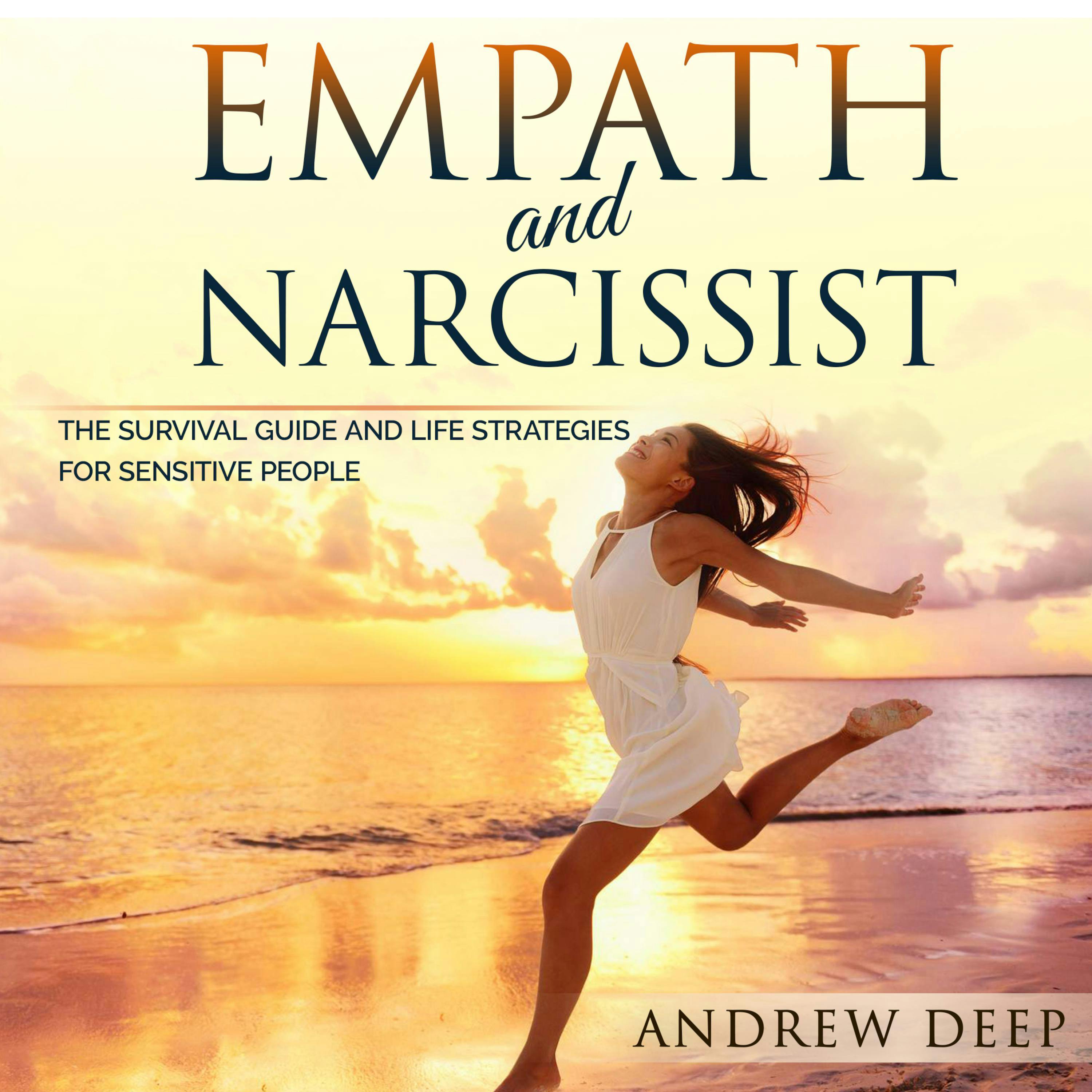 Empath and Narcissist: The Survival Guide and Life Strategies for Sensitive People - Andrew Deep