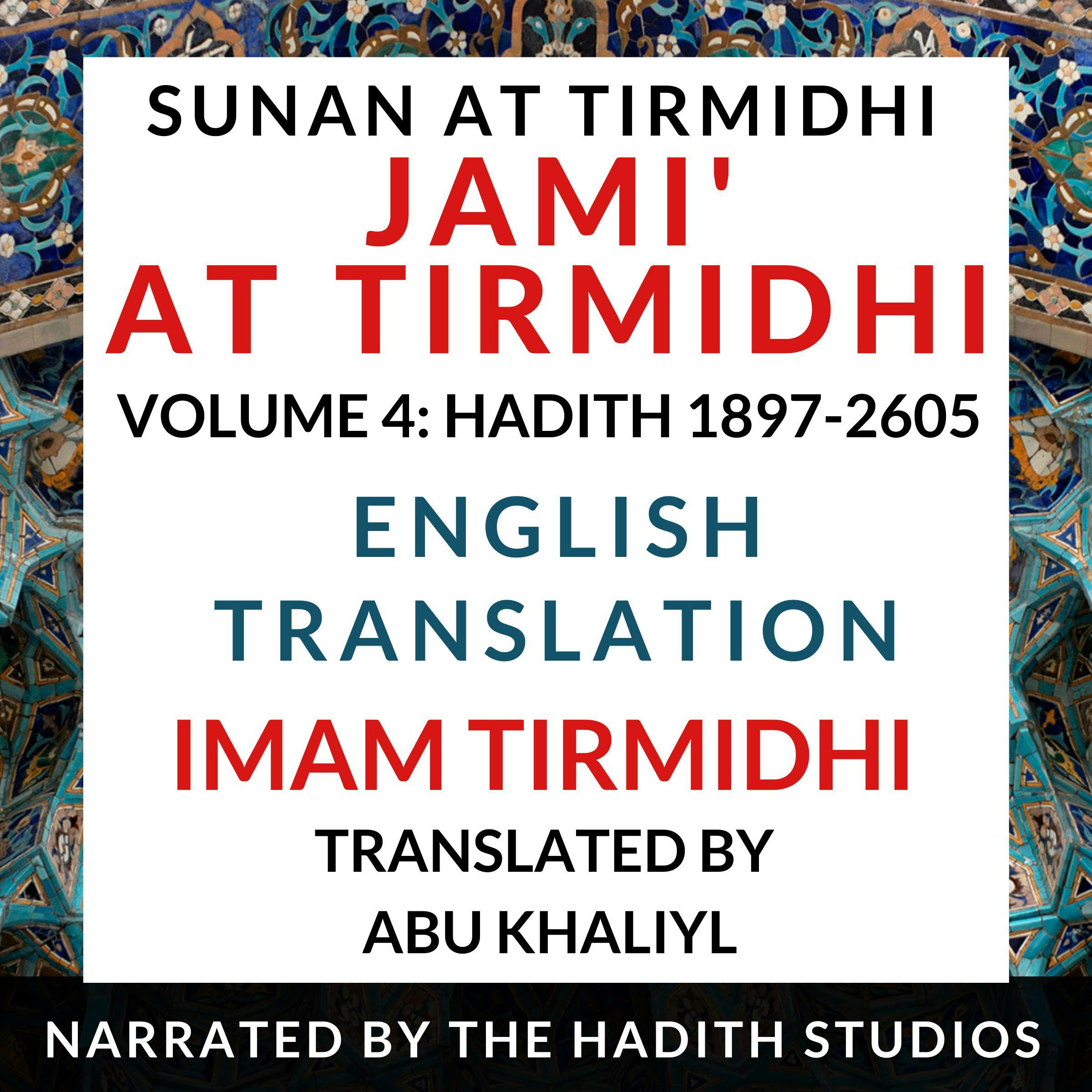 Jami' At Tirmidhi (Sunan at Tirmidhi) - English Translation (Vol 4): Hadith 1897-2605 - Translator - Abu Khaliyl, Imam Tirmidhi