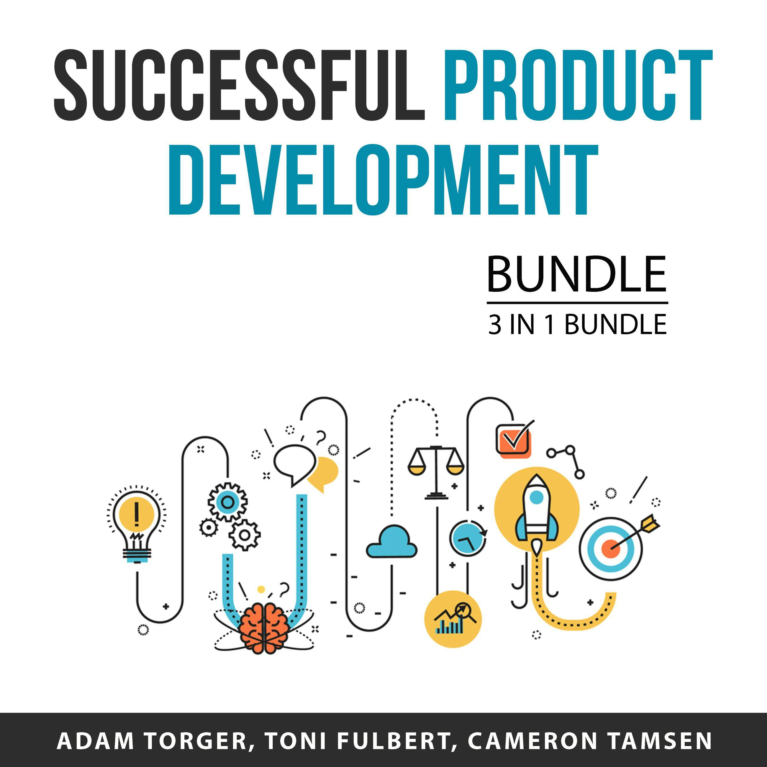 Successful Product Development Bundle, 3 in 1 Bundle: Product Creation Blueprint, Product Launch Mastery, and Digital Product Development - Adam Torger, Cameron Tamsen, Toni Fulbert