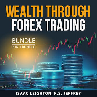 Wealth Through FOREX Trading Bundle, 2 in 1 Bundle: Understanding FOREX and Forex Investment Secrets