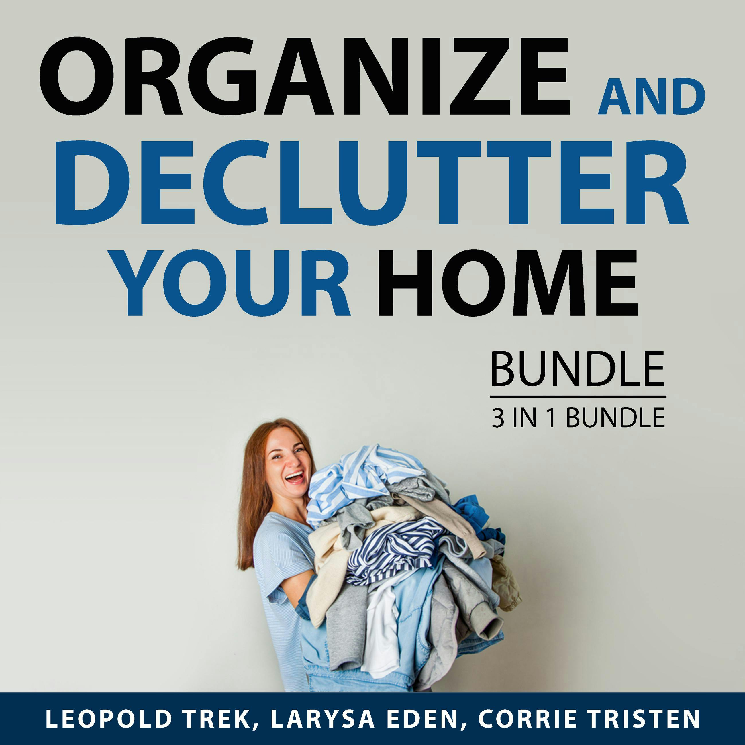 Organize and Declutter Your Home Bundle, 3 in 1 Bundle: DIY Repair Expert, Modernize Your Kitchen, and Declutter and Organize Your Life - undefined