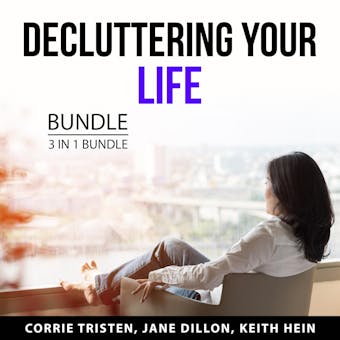 Decluttering Your Life Bundle, 3 in 1 Bundle: Declutter and Organize Your Life, Declutter and Organize Your Home, and Declutter Your Mind