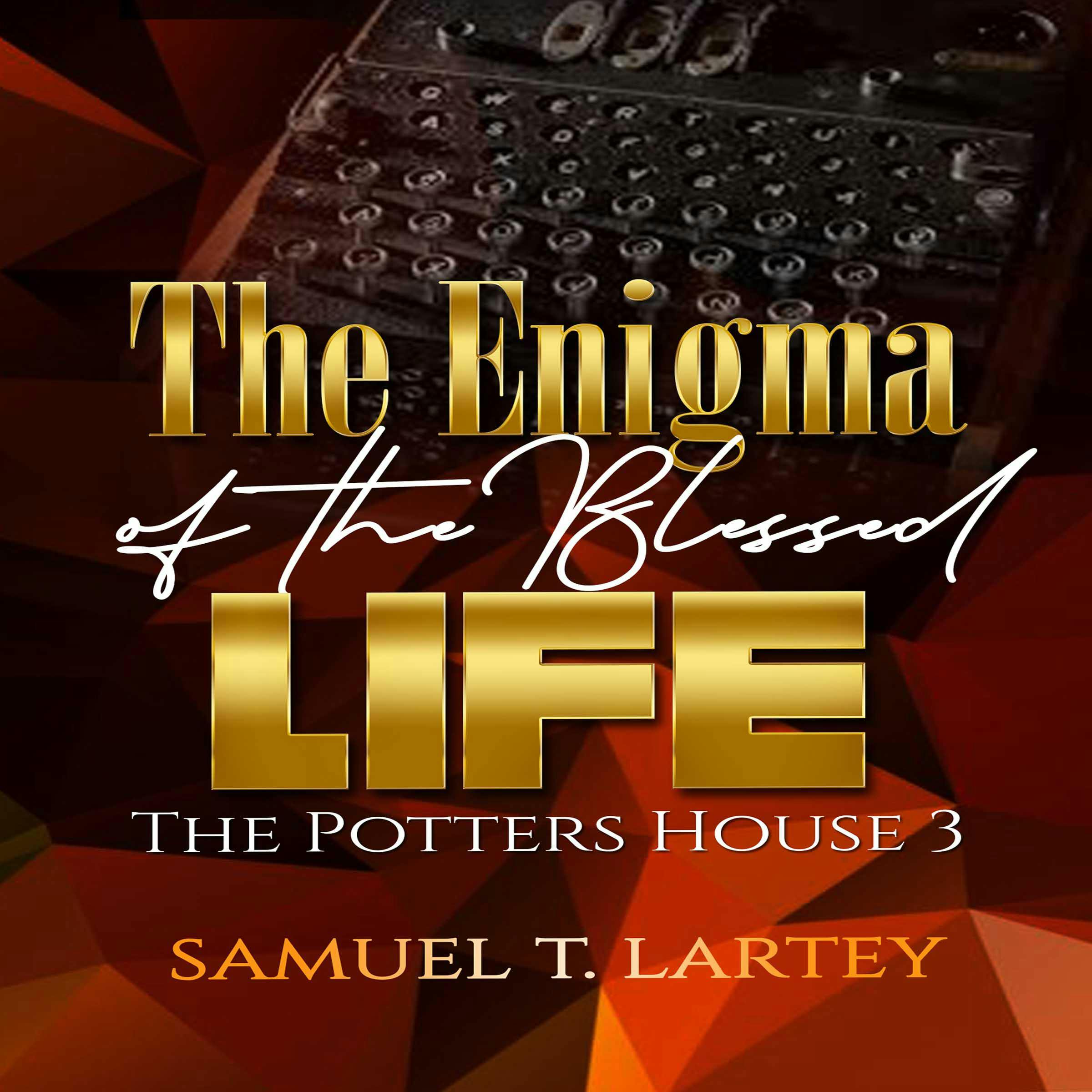 The Enigma of the Blessed Life: The Potters House 3 - undefined