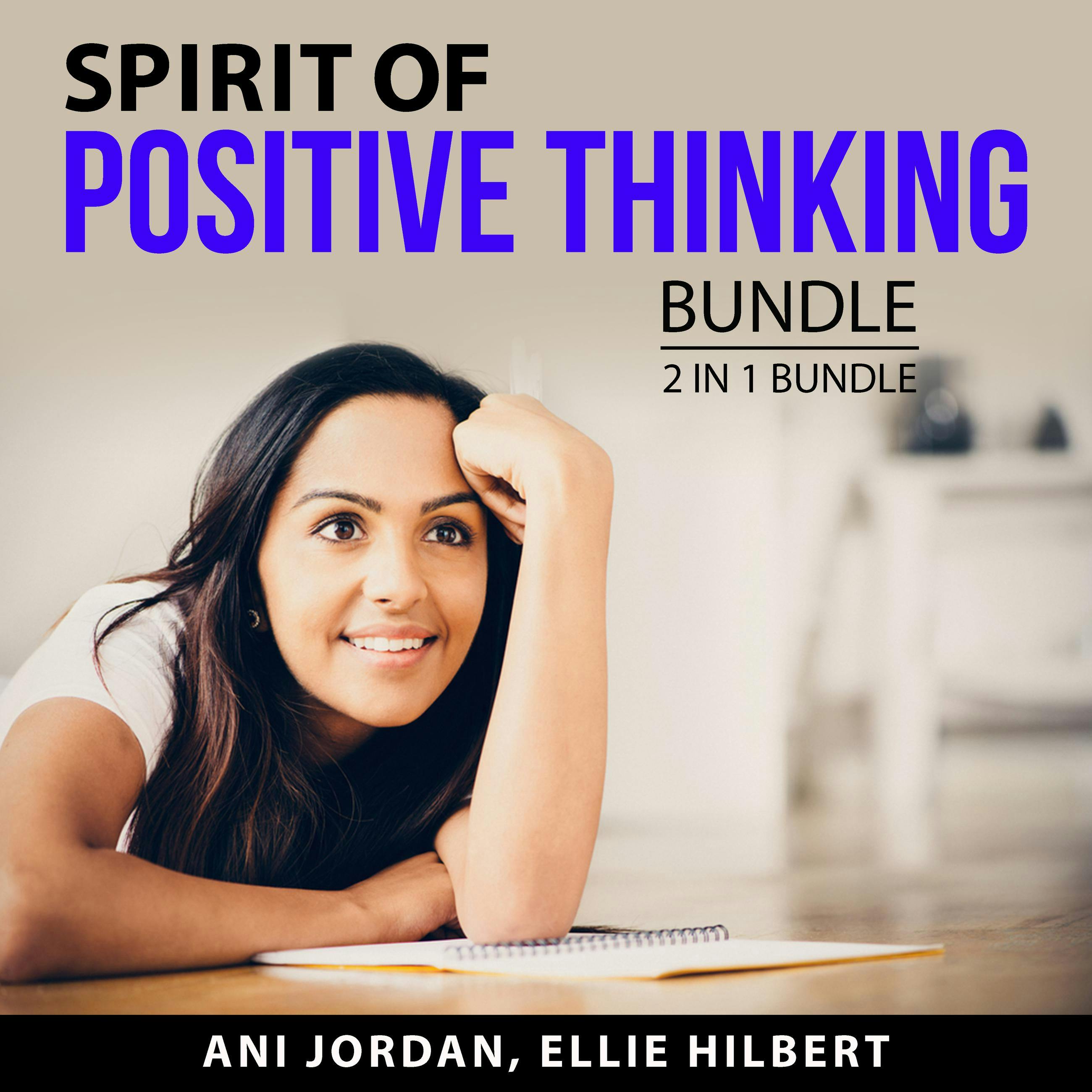 Spirit of Positive Thinking Bundle, 2 in 1 Bundle: Positive Thinking Blueprint, Power of Positive Thoughts - Ani Jordan, Ellie Hilbert