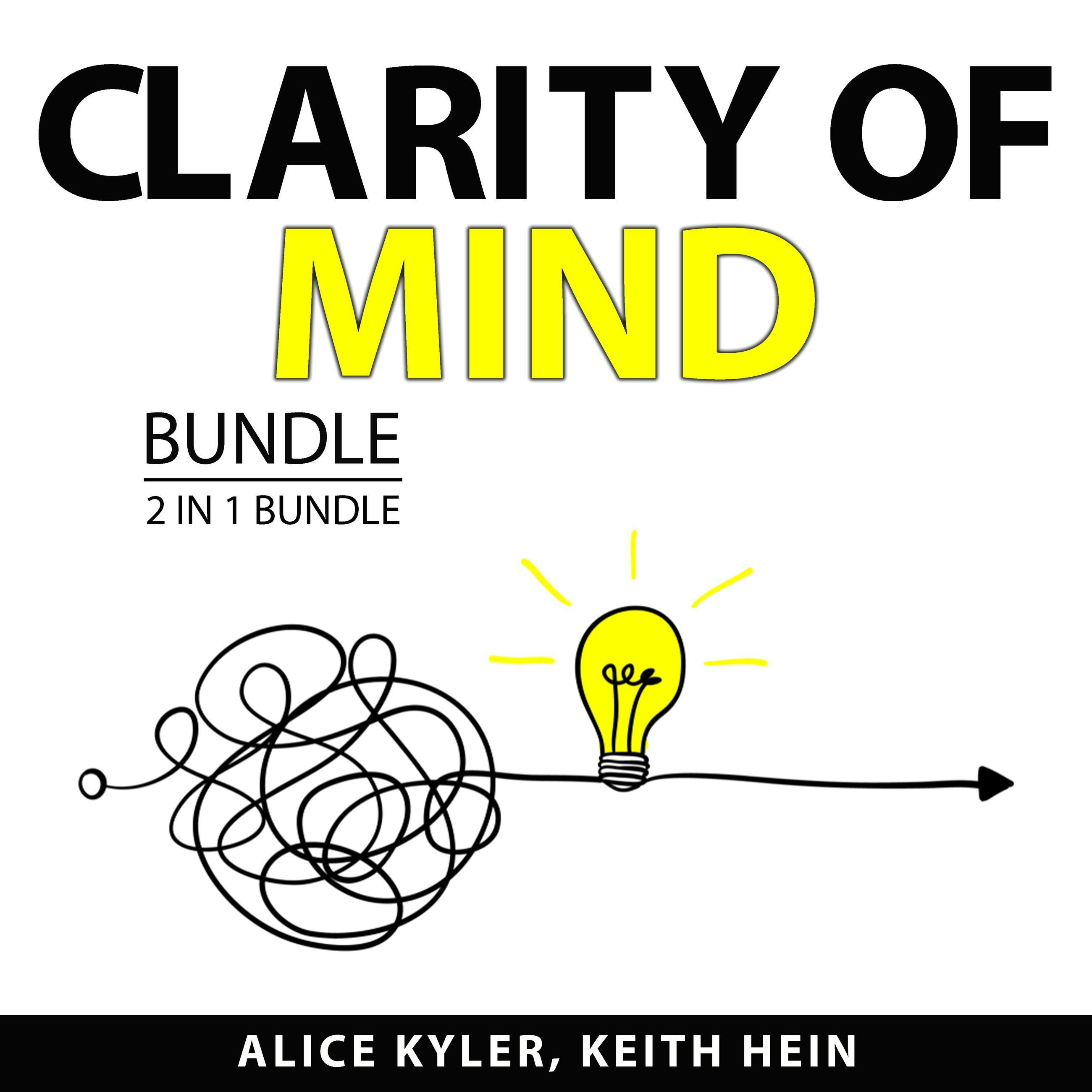 Clarity of Mind Bundle, 2 in 1 Bundle: Organized Mind, Organized Life and Declutter Your Mind - Keith Hein, Alice Kyler