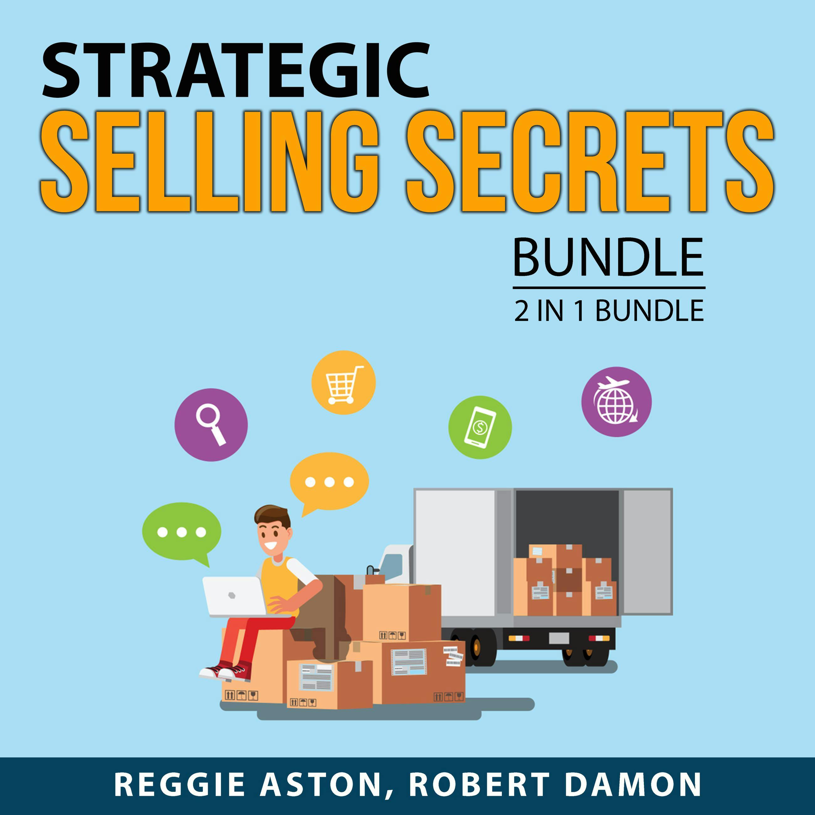 Strategic Selling Secrets Bundle, 2 in 1 Bundle: The Art of Selling and Close Every Sale - undefined