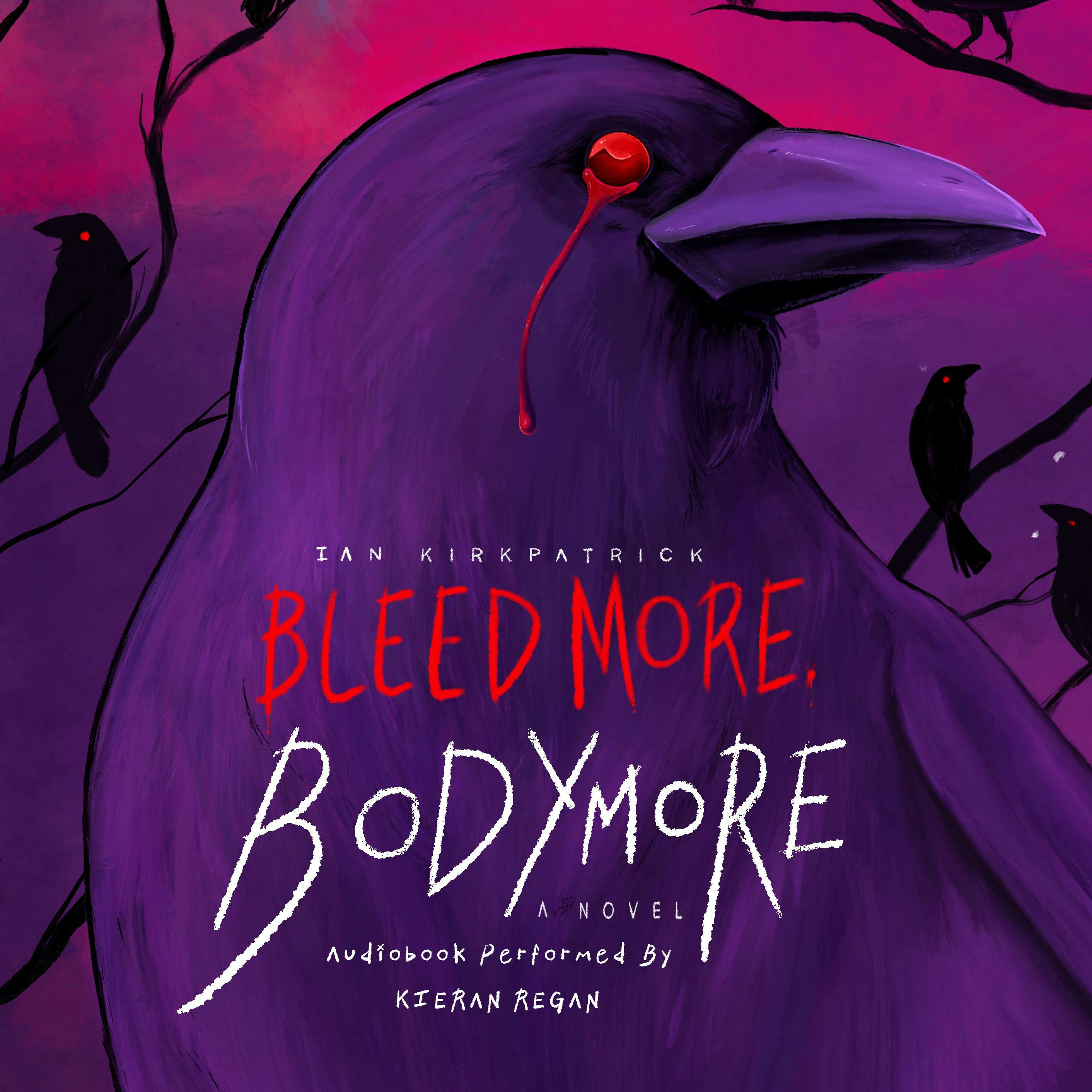 Bleed More, Bodymore - Ian Kirkpatrick