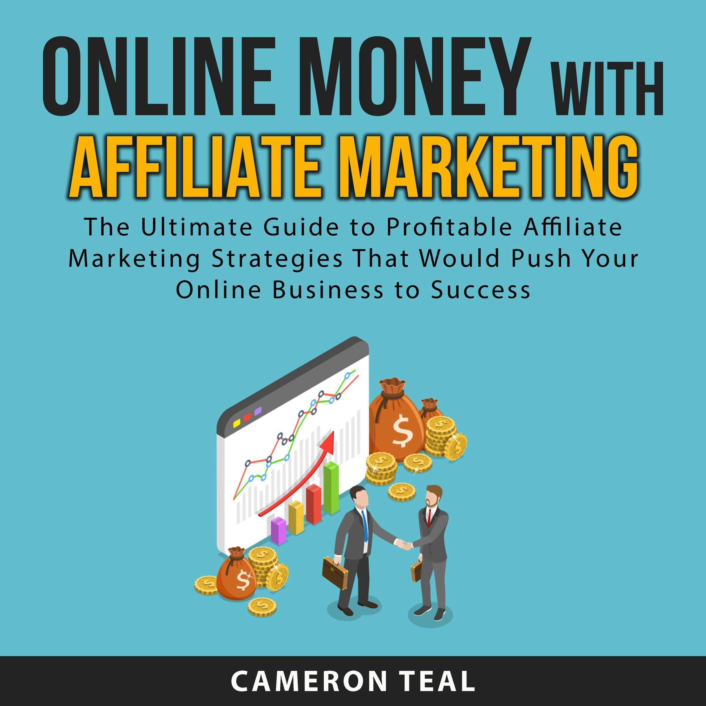 Online Money With Affiliate Marketing: The Ultimate Guide to Profitable Affiliate Marketing Strategies That Would Push Your Online Business to Success - undefined