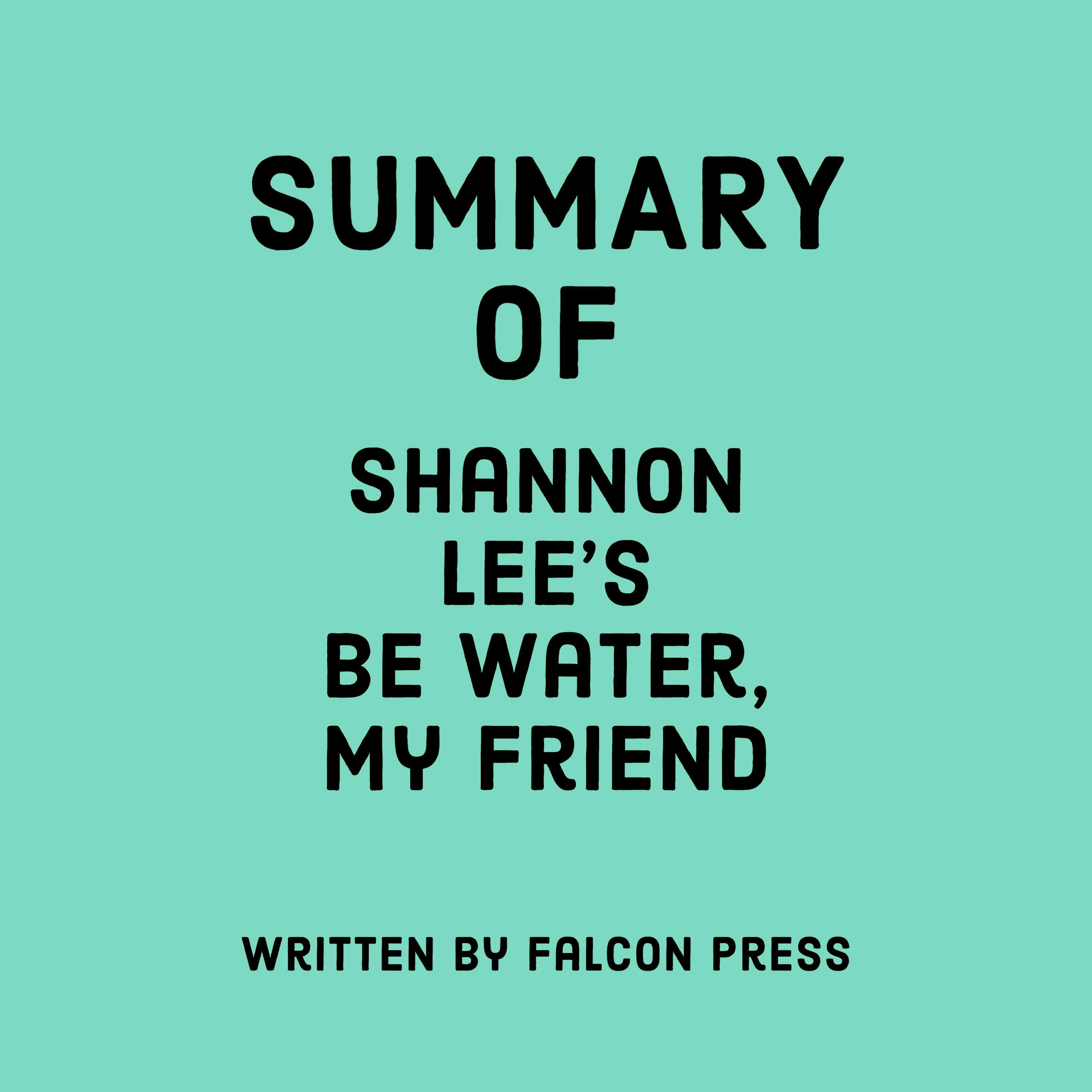 Summary of Shannon Lee's Be Water, My Friend - Falcon Press