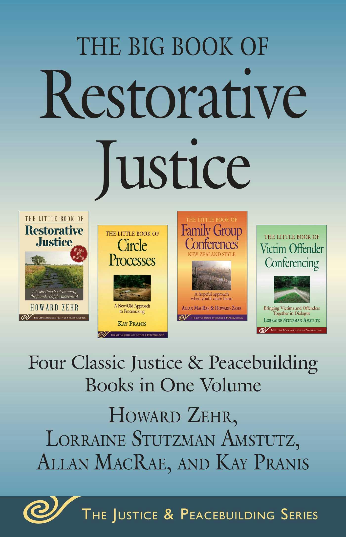 The Big Book of Restorative Justice: Four Classic Justice & Peacebuilding Books in One Volume - Howard Zehr, Lorraine Stutzman Amstutz, Kay Pranis, Allan MacRae