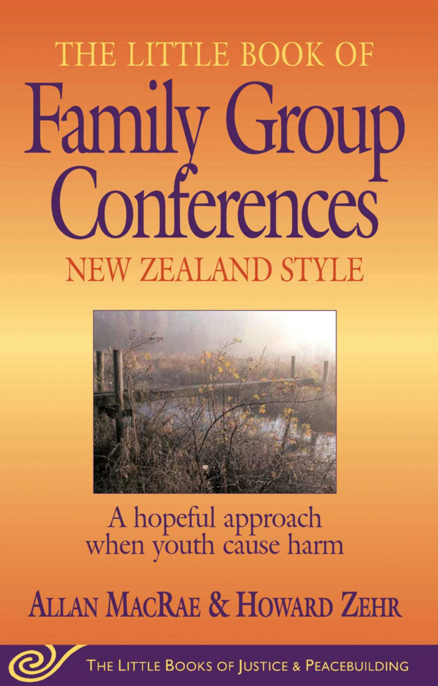 Little Book of Family Group Conferences New Zealand Style: A Hopeful Approach When Youth Cause Harm - Allan MacRae