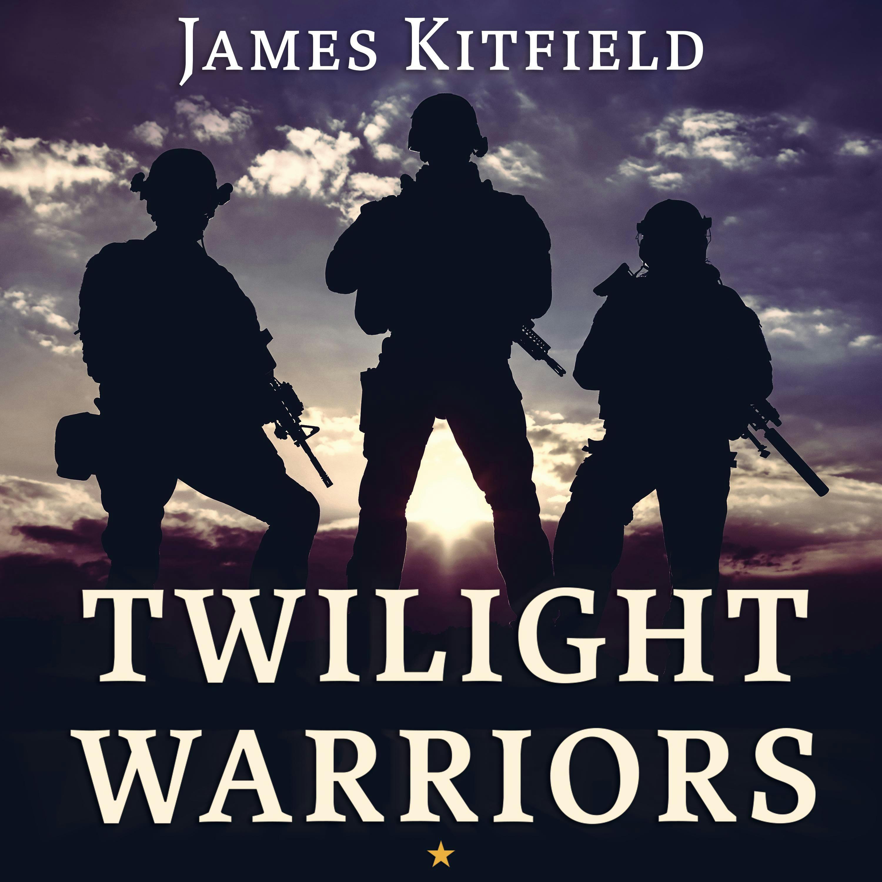 Twilight Warriors: The Soldiers, Spies, and Special Agents Who Are Revolutionizing the American Way of War - James Kitfield