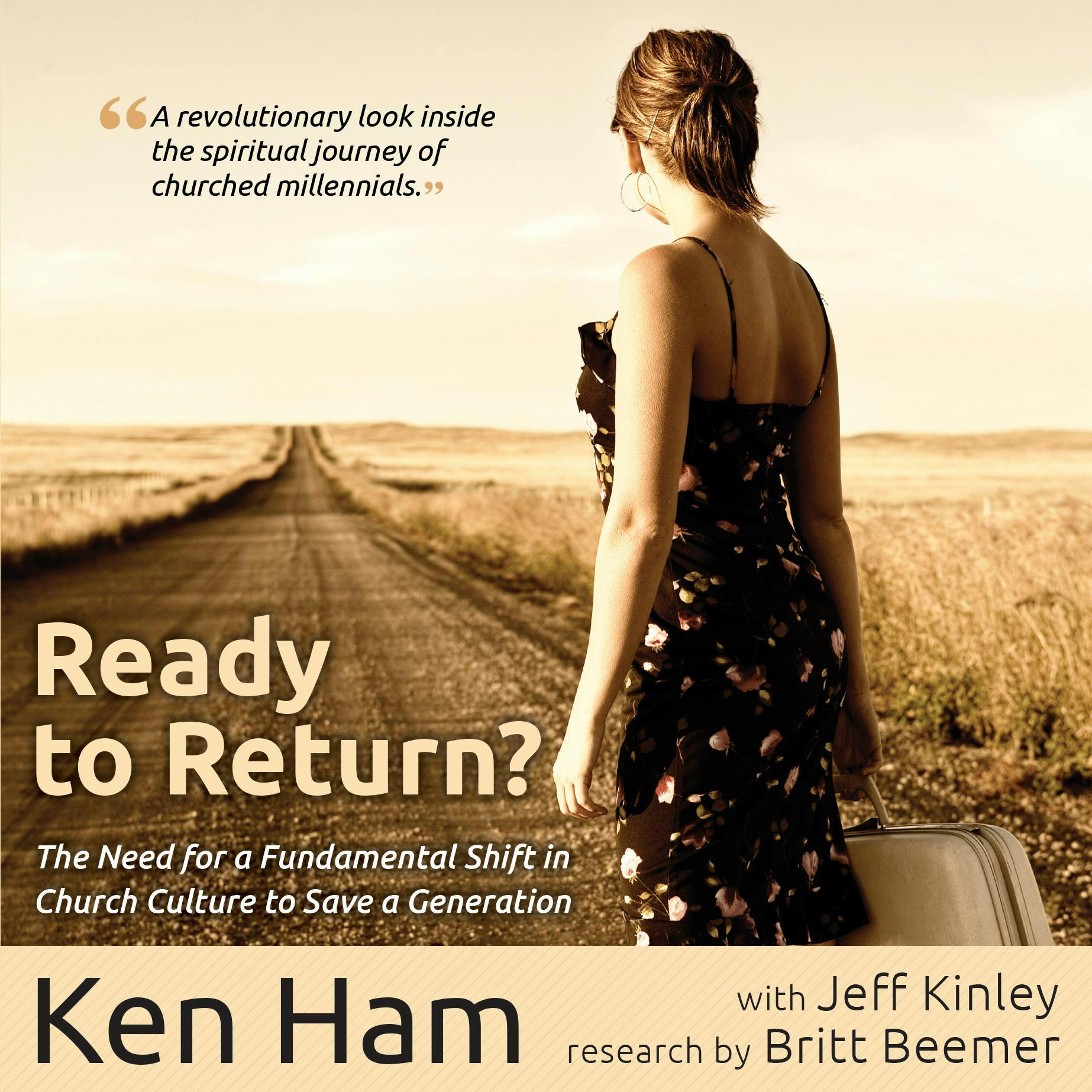 Ready To Return: Bringing Back the Church's Lost Generation - Ken Ham, Jeff Kinley, Britt Beemer