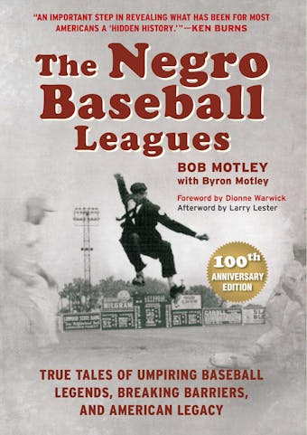 The Negro Baseball Leagues: Tales of Umpiring Legendary Players, Breaking Barriers, and Making American History