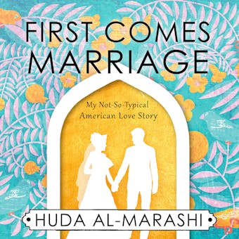 First Comes Marriage: My Not-So-American Love Story