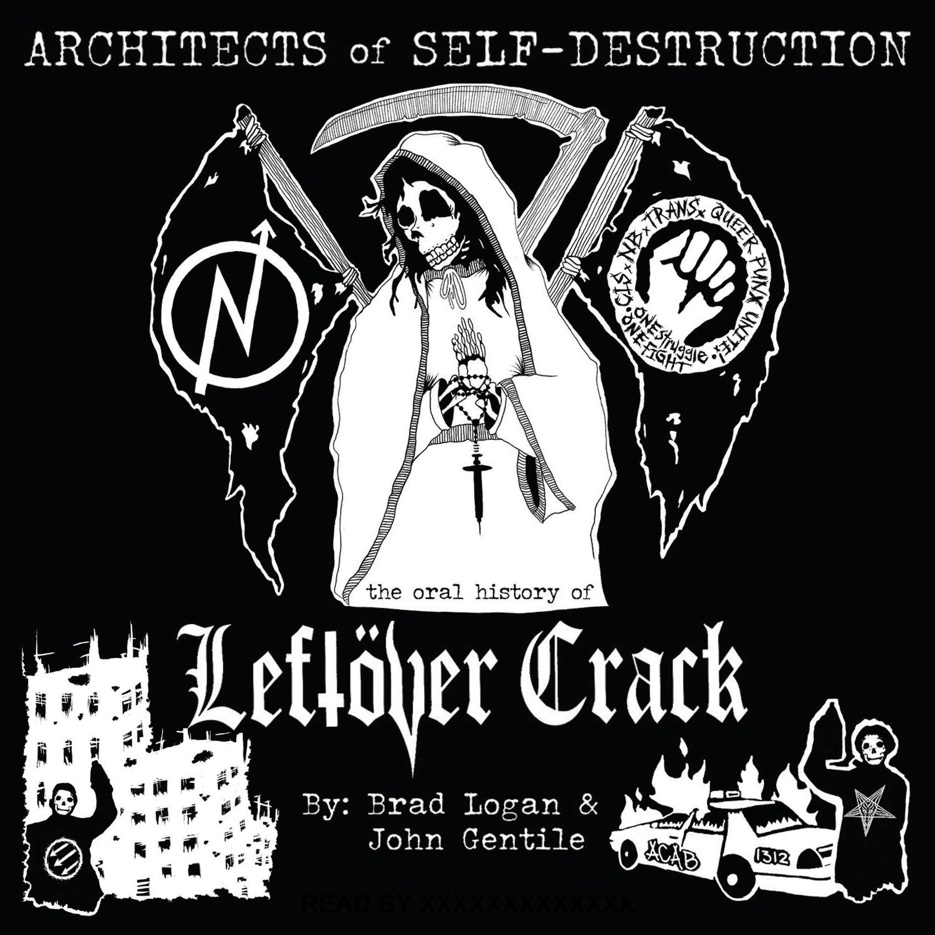 Architects of Self-Destruction: The Oral History of Leftöver Crack - Brad Logan, John Gentile