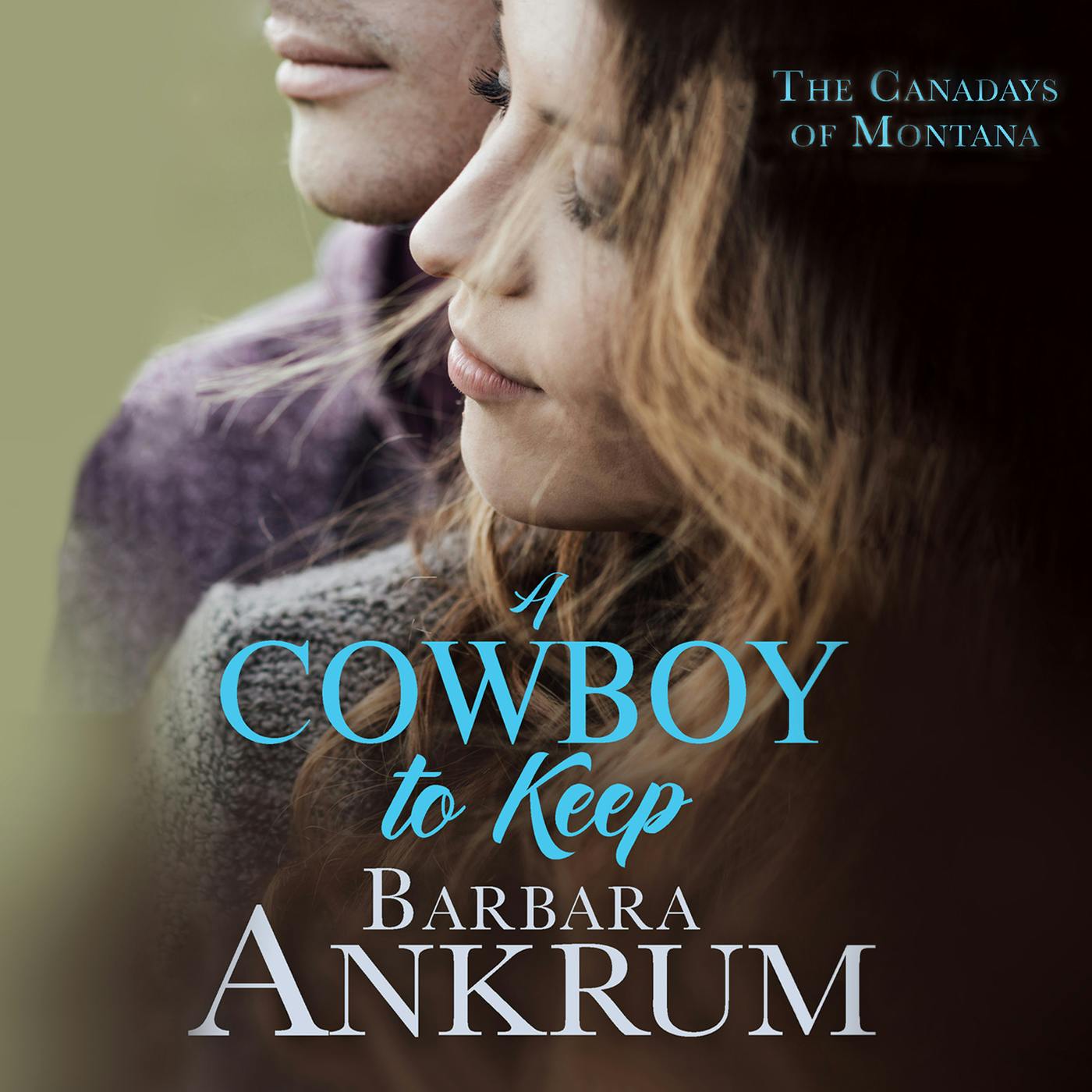 A Cowboy to Keep - The Canadays of Montana, Book 4 (Unabridged) - undefined