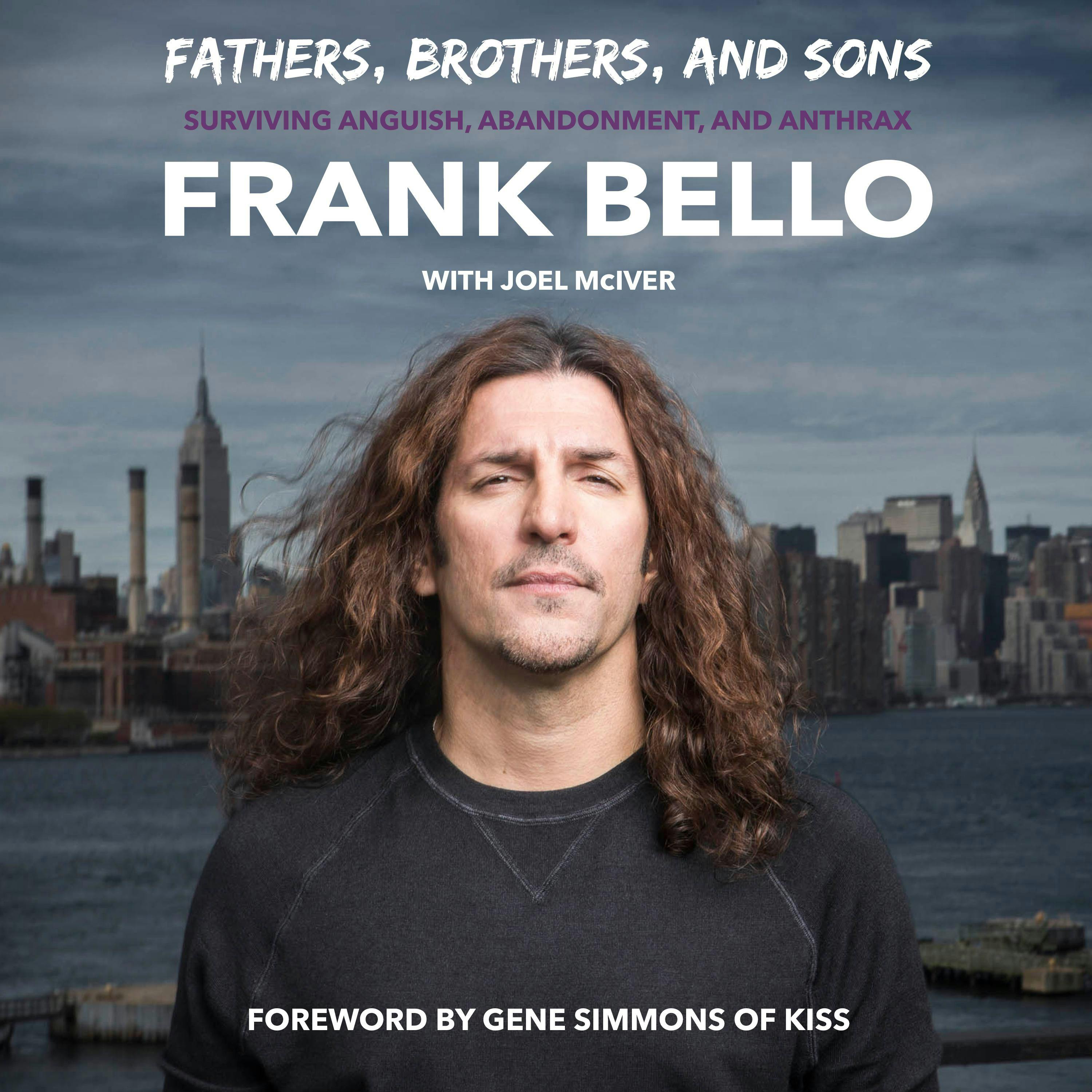 Fathers, Brothers, and Sons: Surviving Anguish, Abandonment, and Anthrax - Joel McIver, Frank Bello